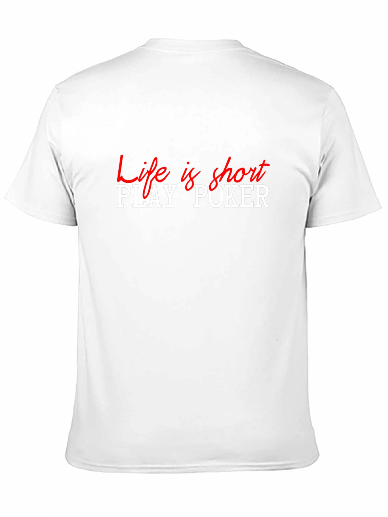 Life is Short Play Poker T-Shirt