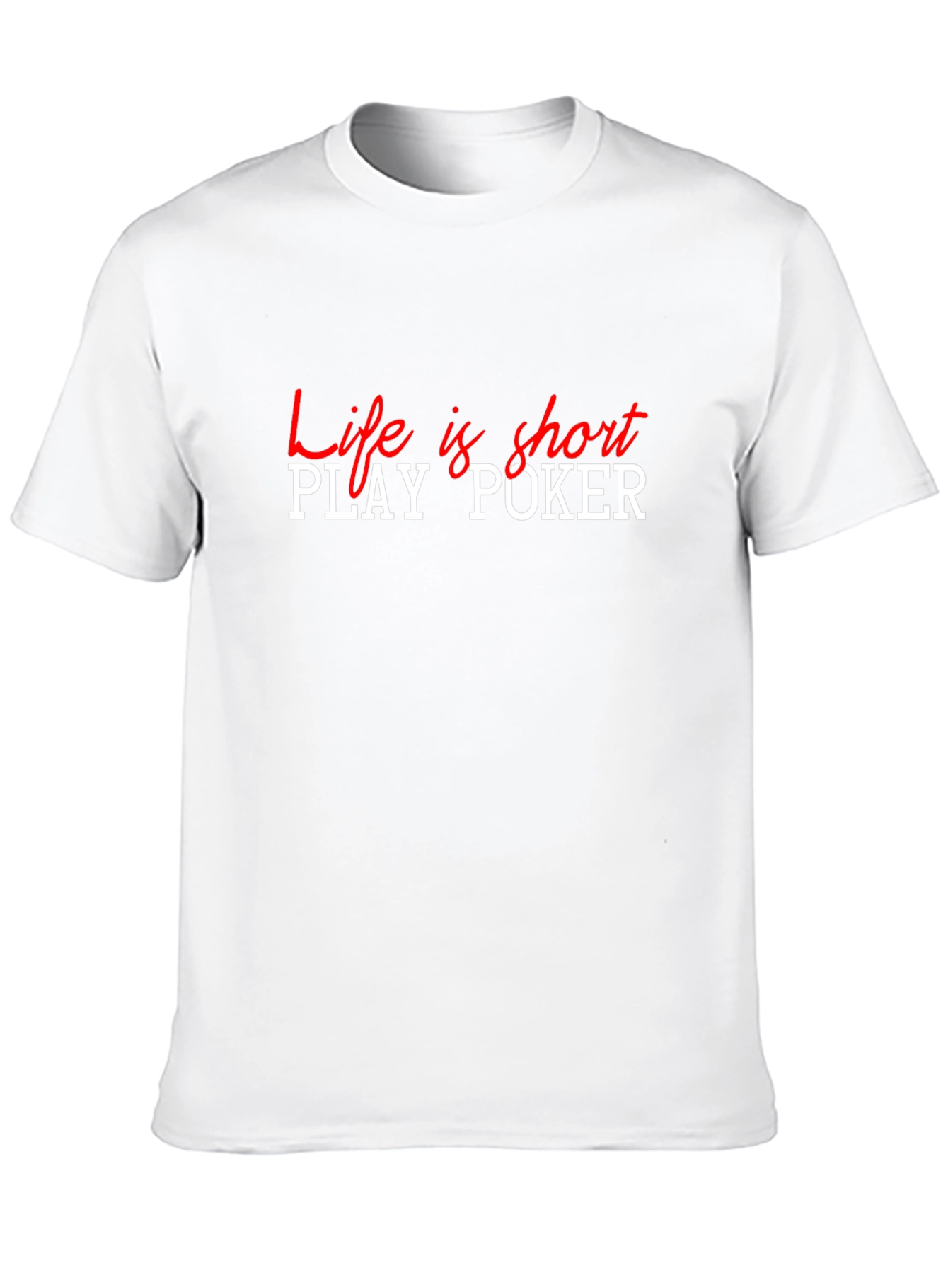 Life is Short Play Poker T-Shirt
