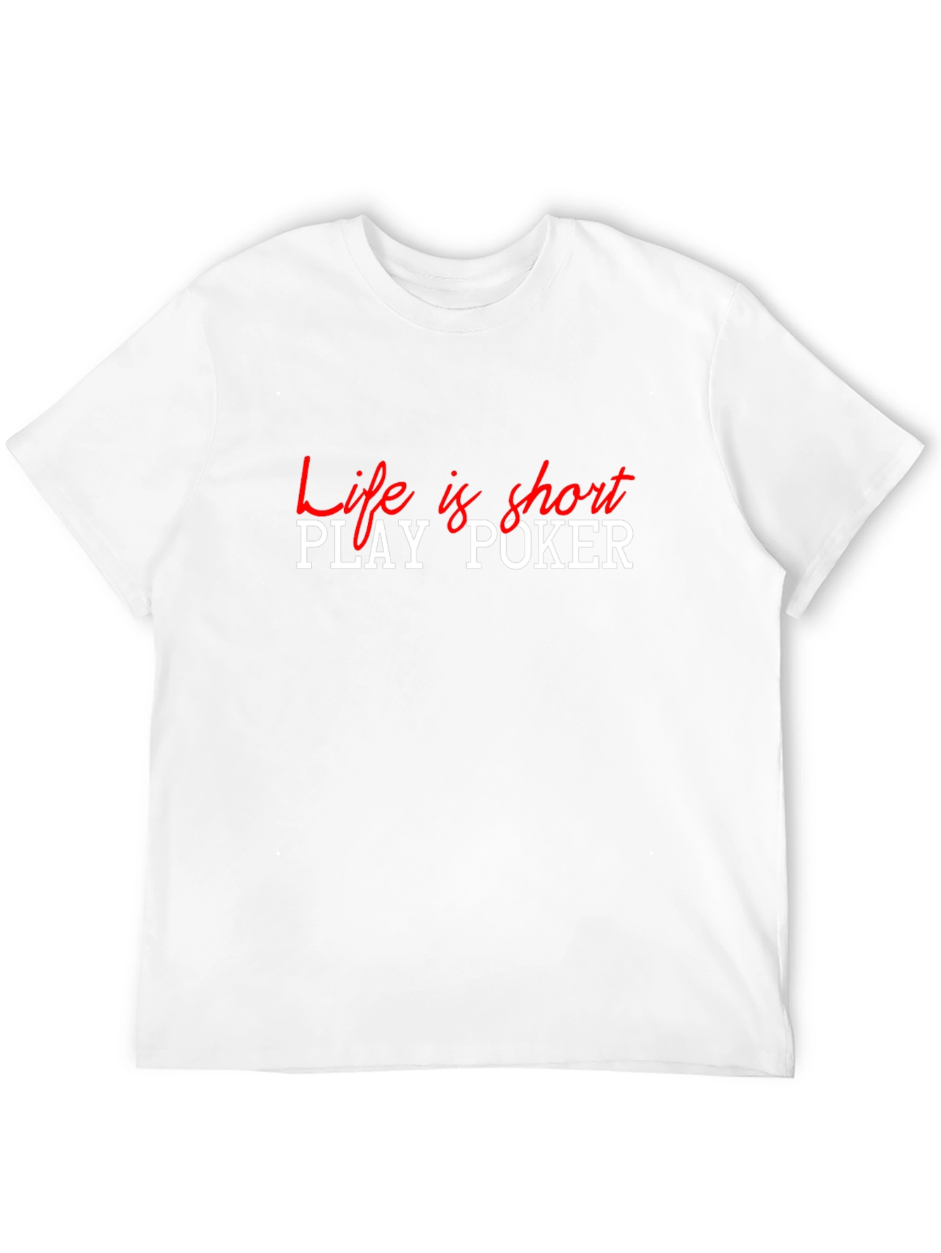 Life is Short Play Poker T-Shirt