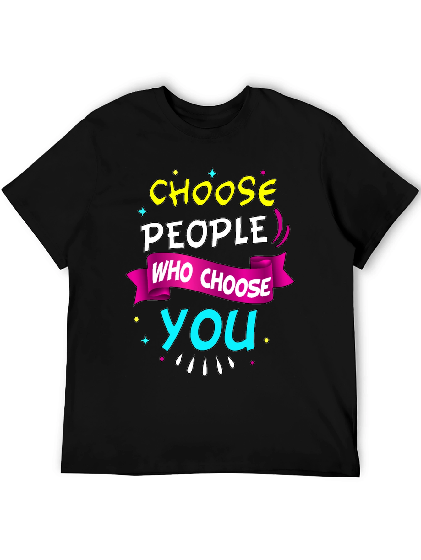 Choose People Who Choose You T-Shirt