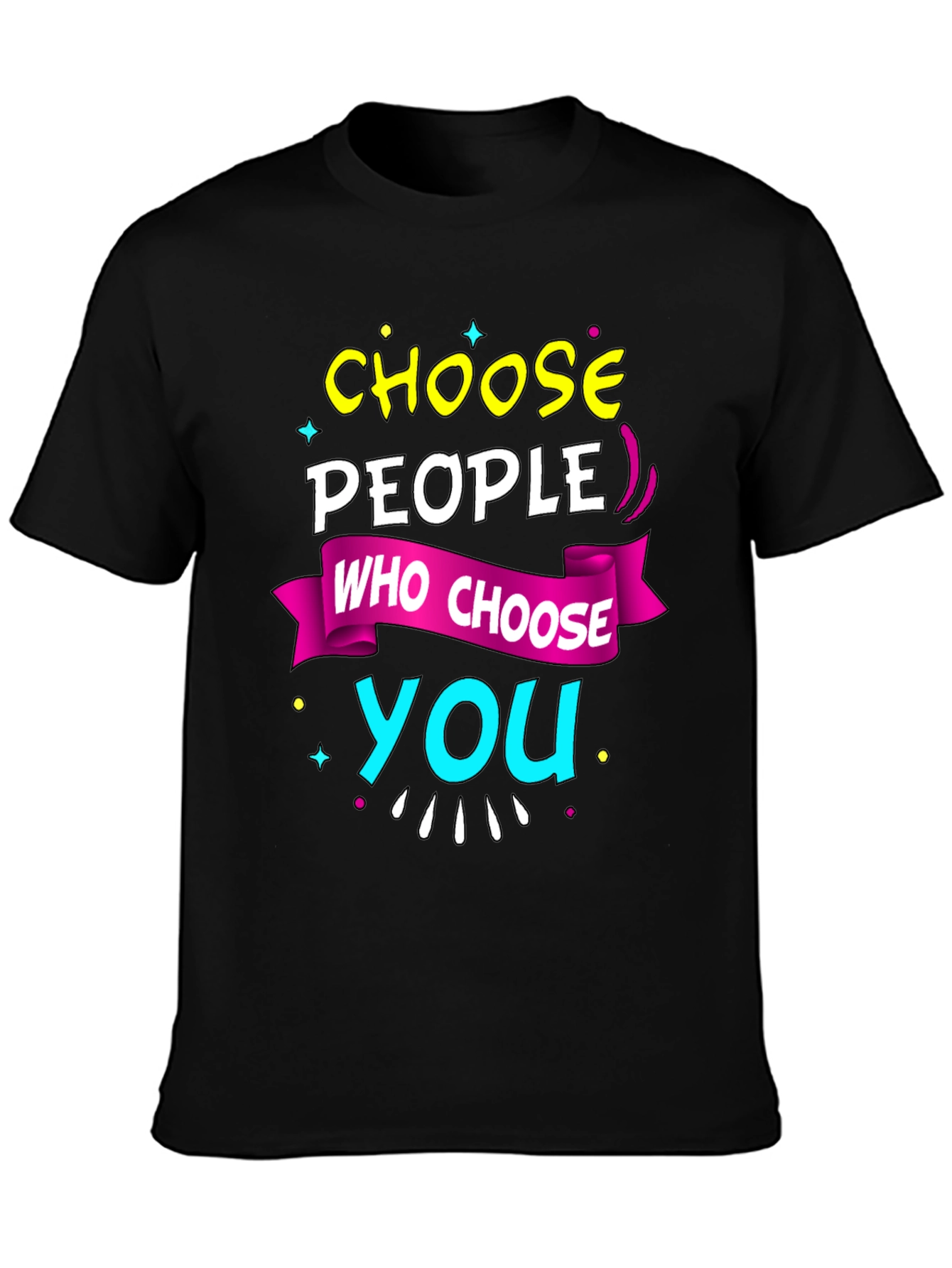 Choose People Who Choose You T-Shirt