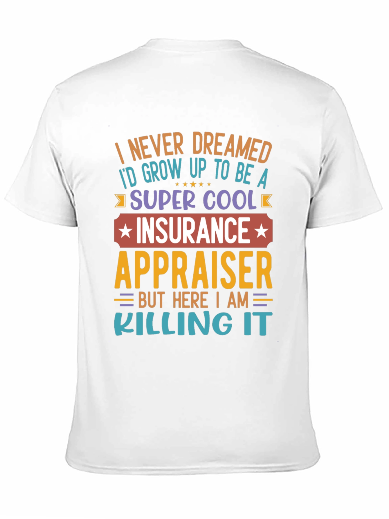 Insurance Appraiser T-Shirt - Never Dreamed