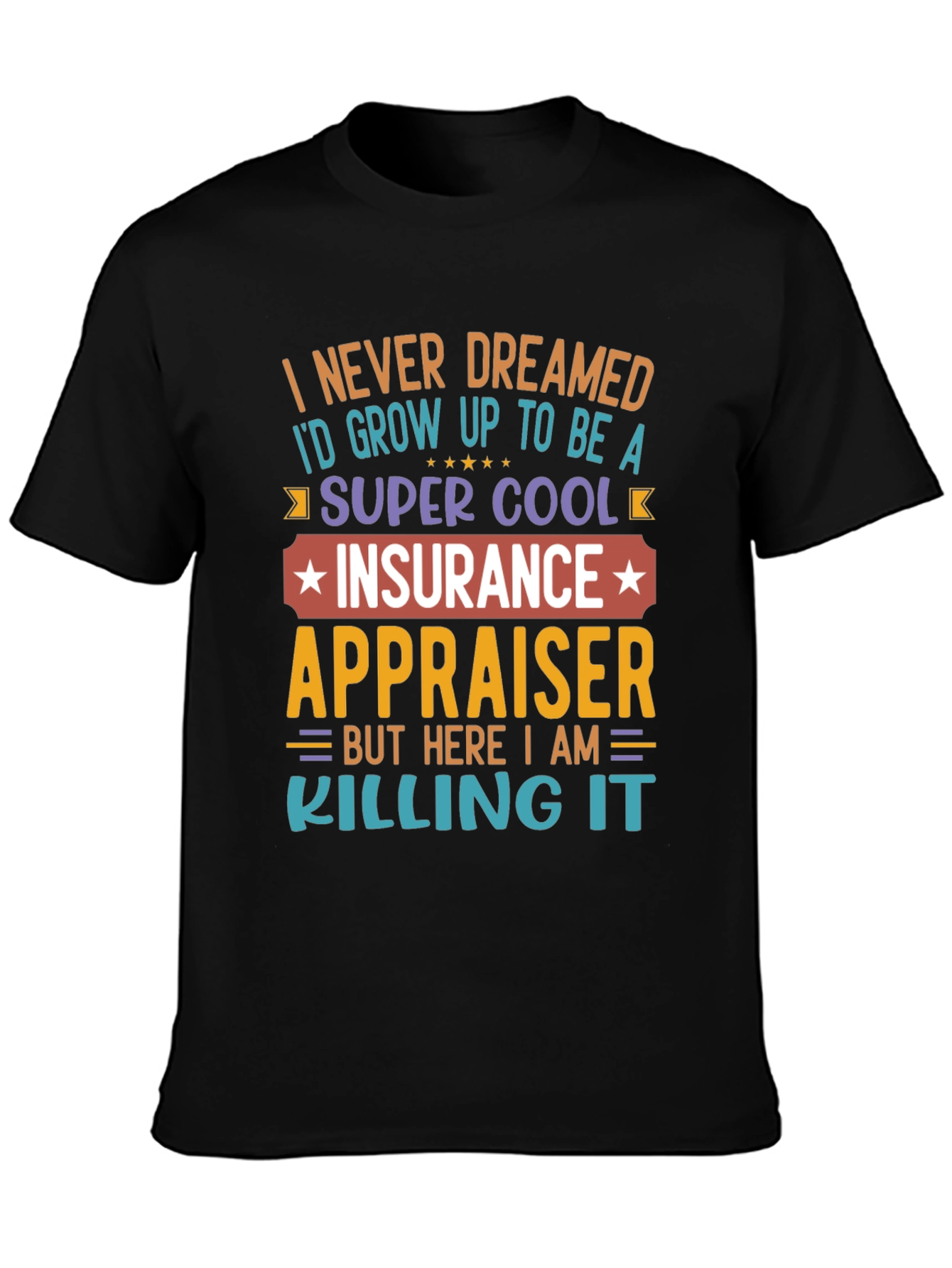 Insurance Appraiser T-Shirt - Never Dreamed