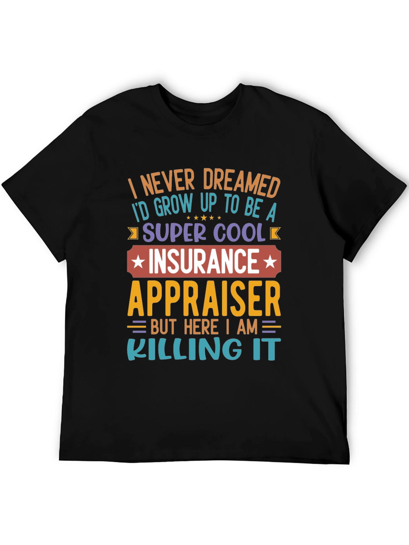 Insurance Appraiser T-Shirt - Never Dreamed