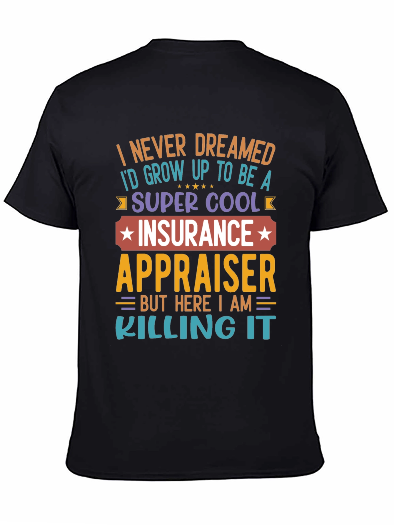 Insurance Appraiser T-Shirt - Never Dreamed