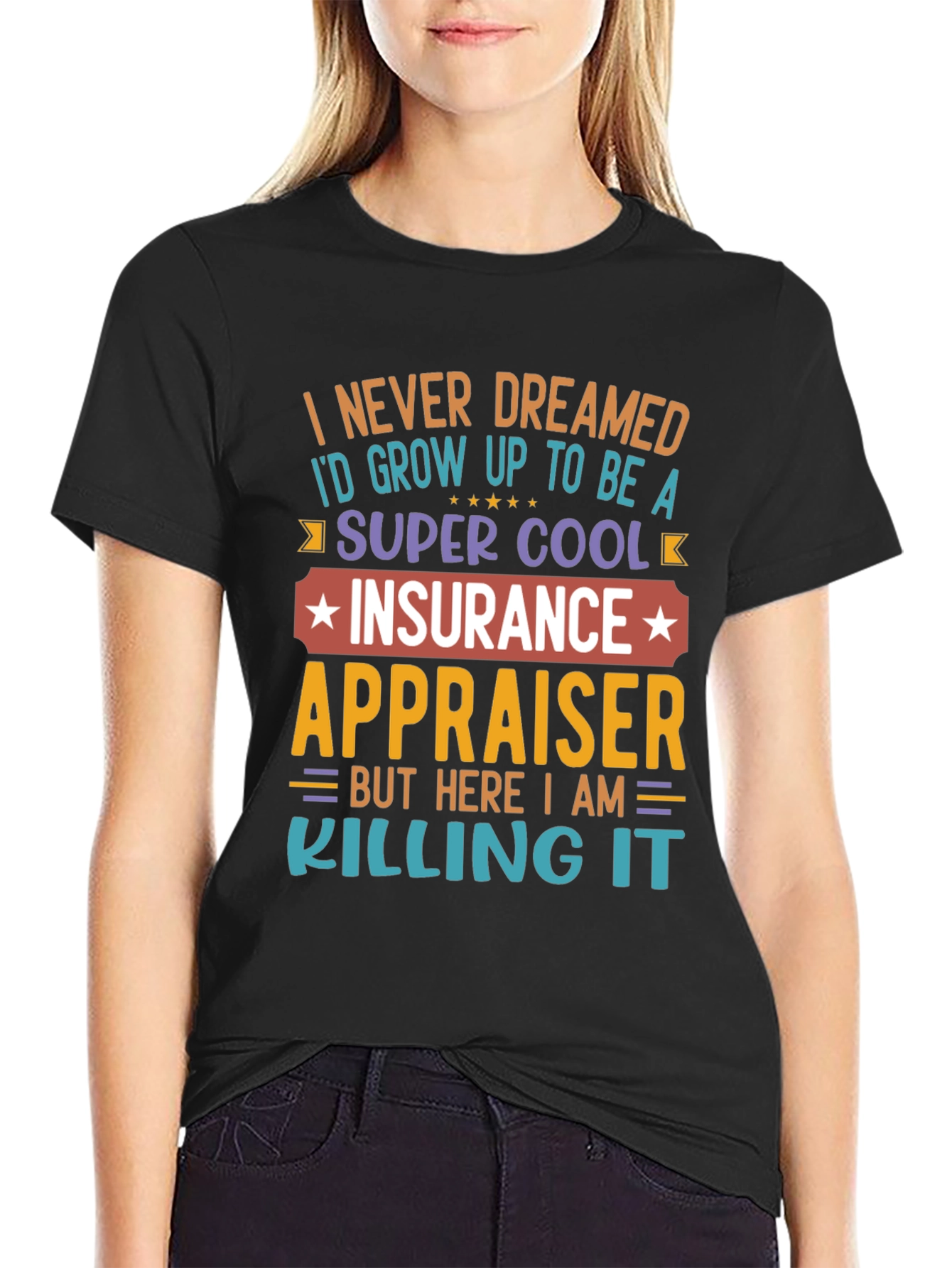 Insurance Appraiser T-Shirt - Never Dreamed