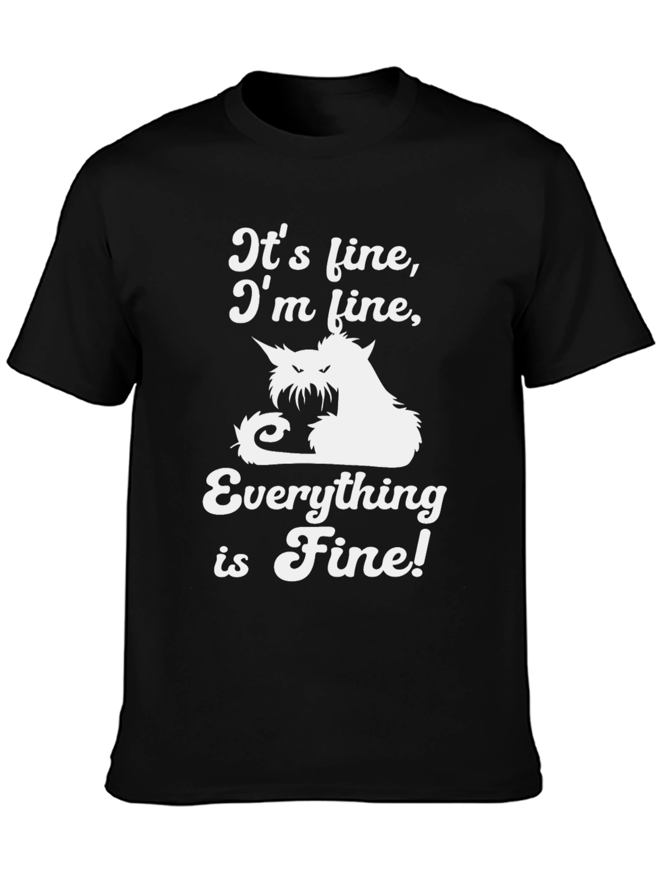 Its Fine Cat T-Shirt: Funny Graphic Tee