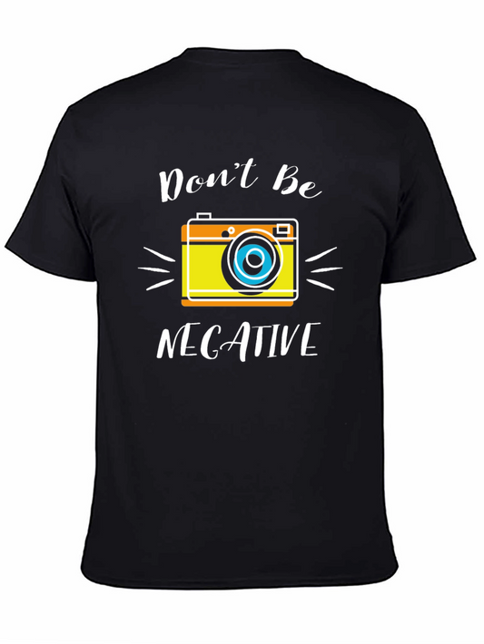 Dont Be Negative Camera Graphic T-Shirt