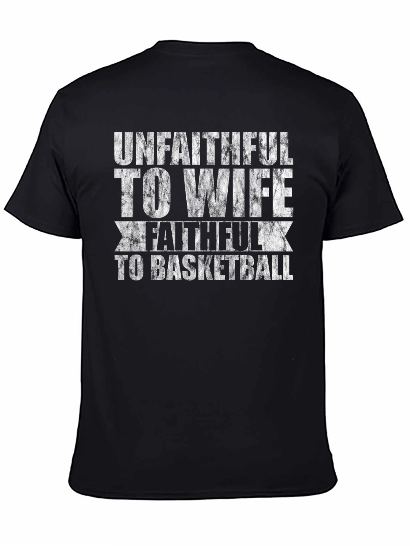 Unfaithful To Wife Faithful To Basketball Graphic Tee