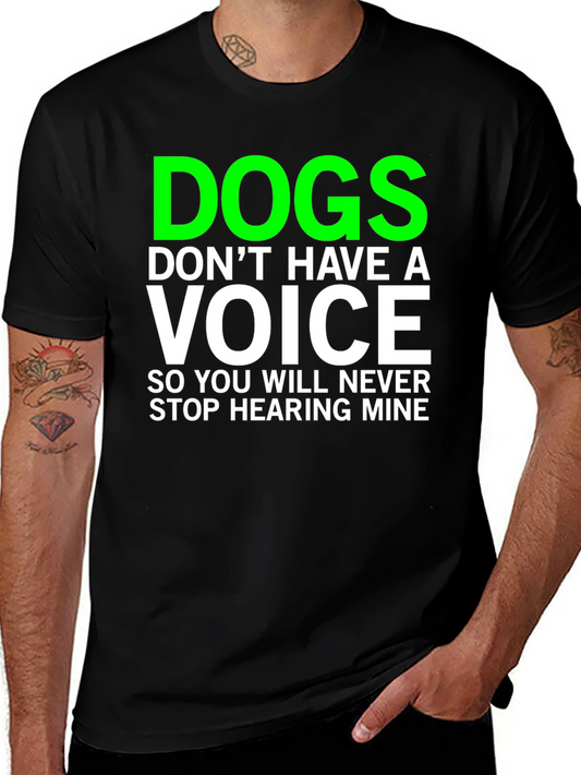 Dogs Dont Have a Voice T-Shirt