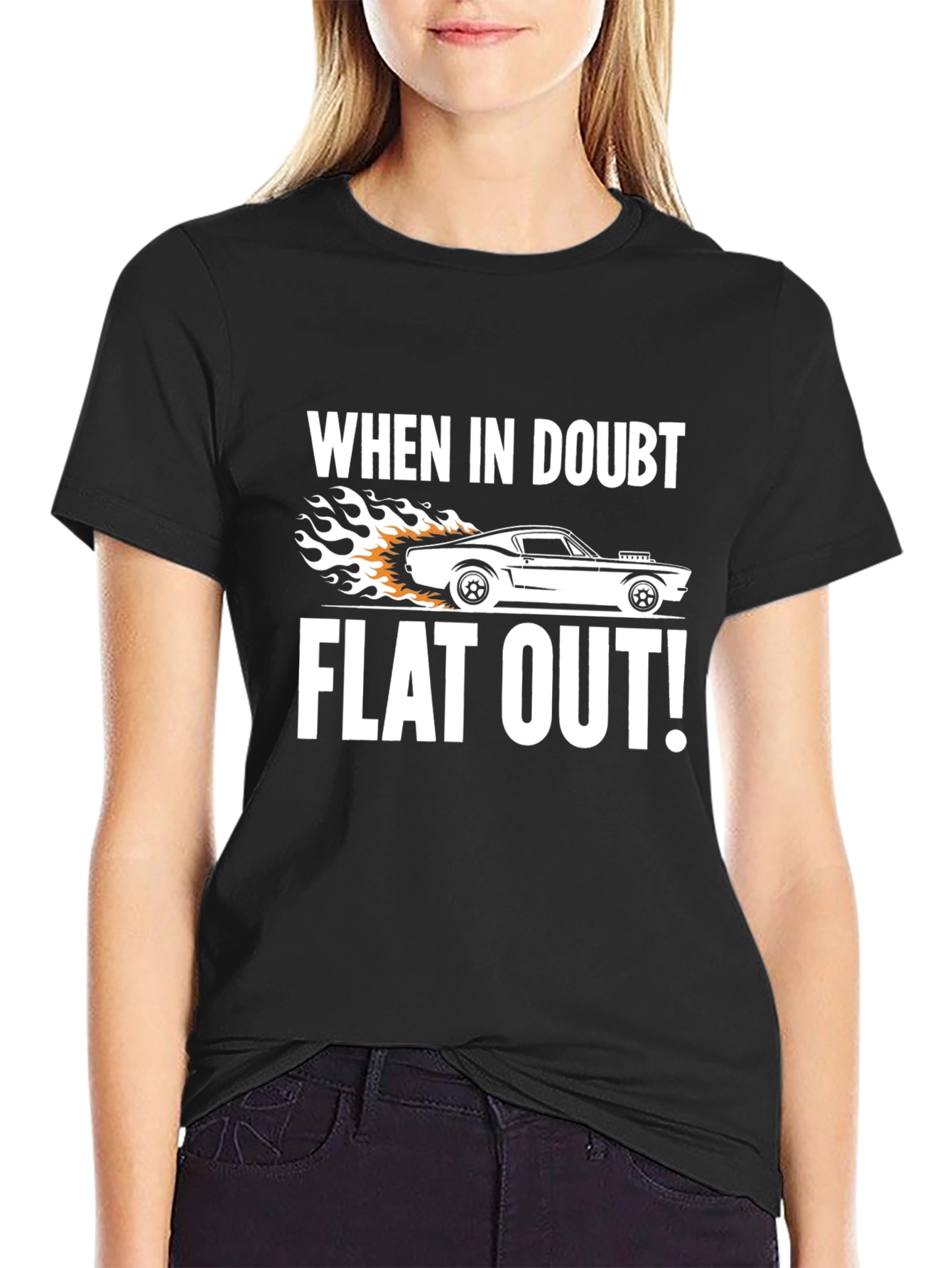 When in Doubt Flat Out! T-Shirt