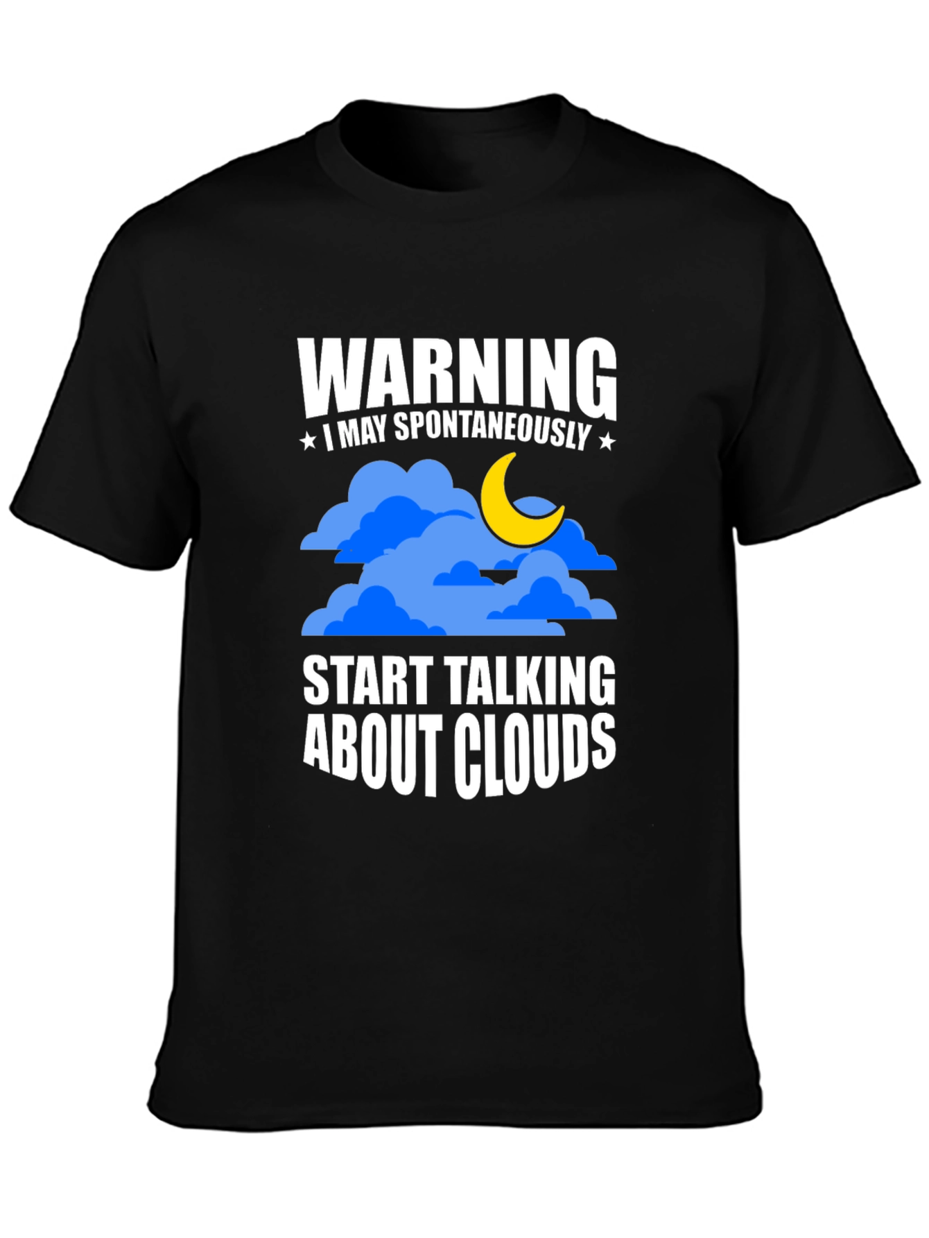 Warning: May Spontaneously Talk About Clouds - T-Shirt