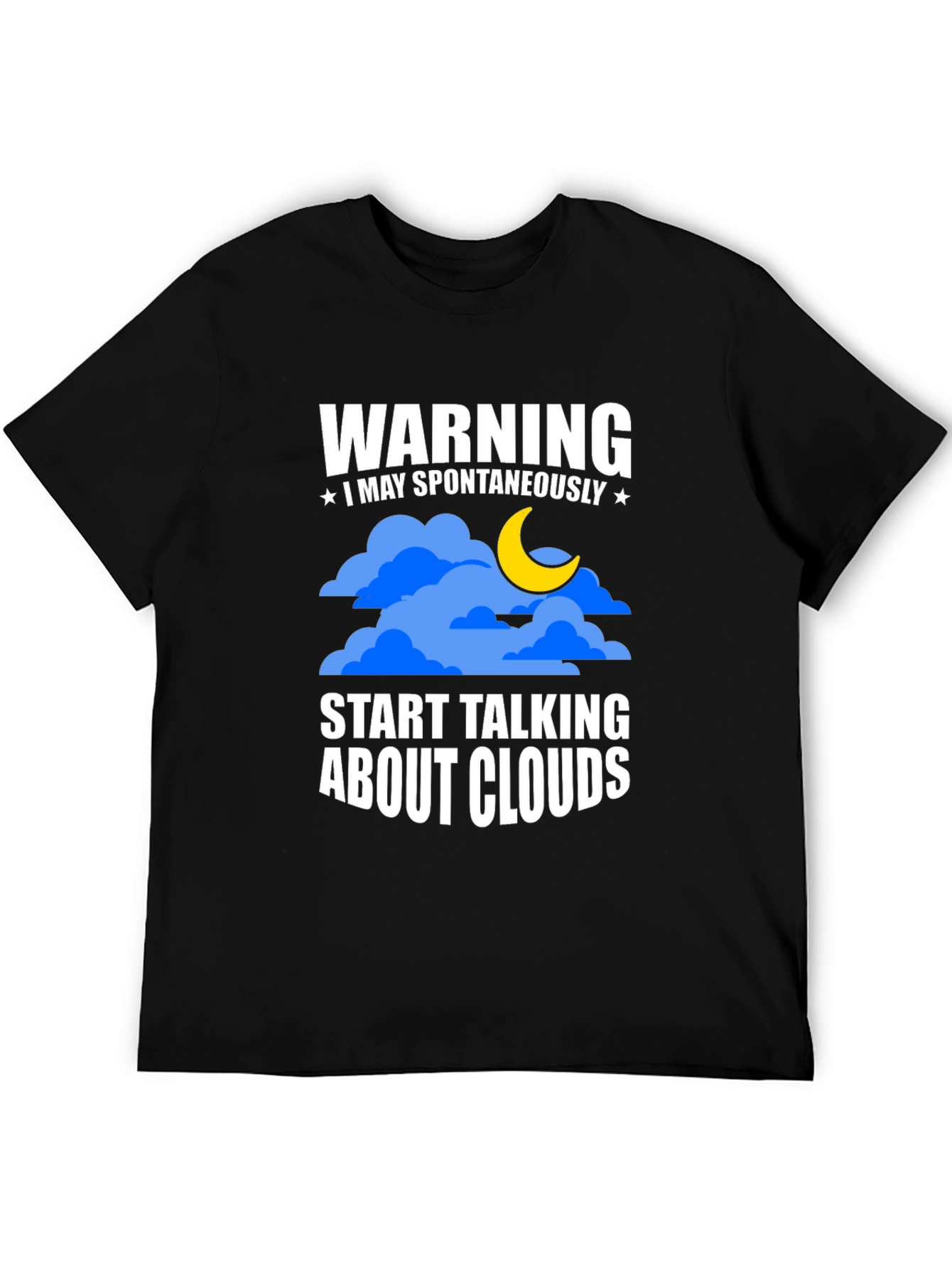 Warning: May Spontaneously Talk About Clouds - T-Shirt