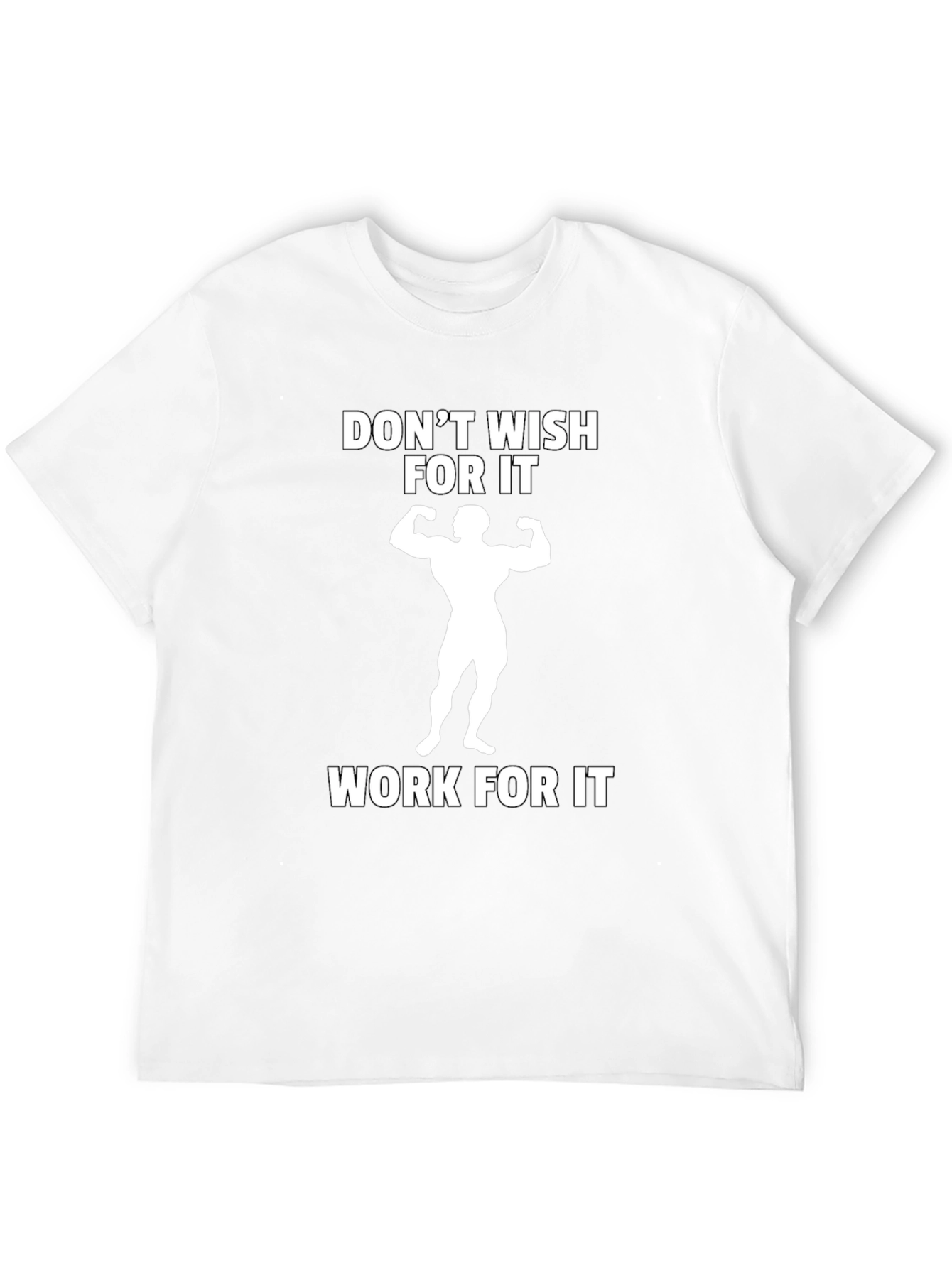 Motivational Workout T-Shirt - Dont Wish Work!