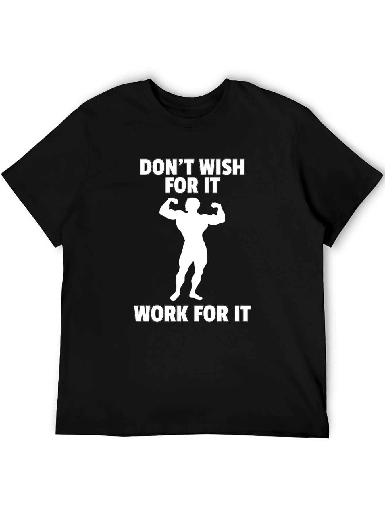 Motivational Workout T-Shirt - Dont Wish Work!