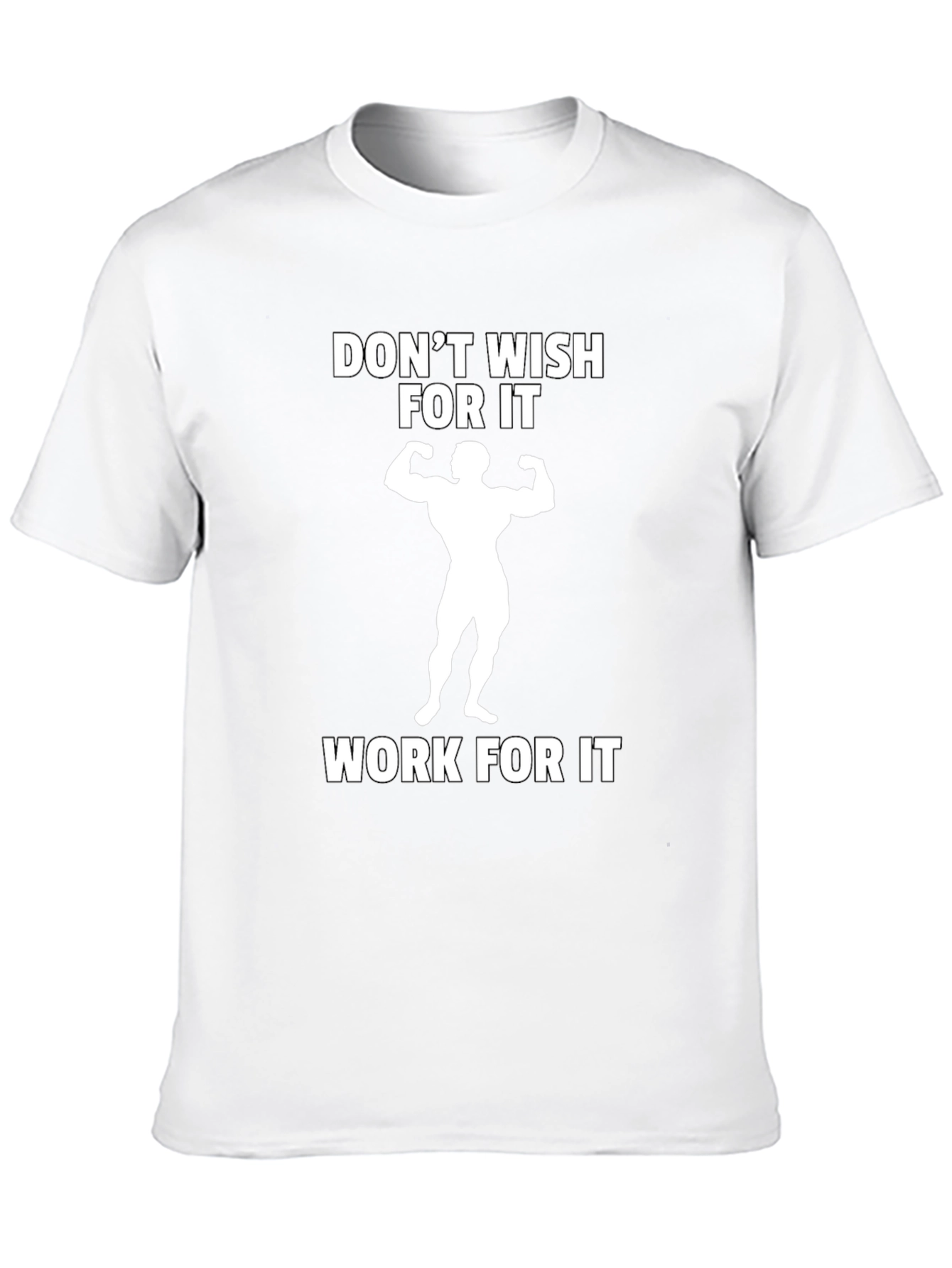 Motivational Workout T-Shirt - Dont Wish Work!