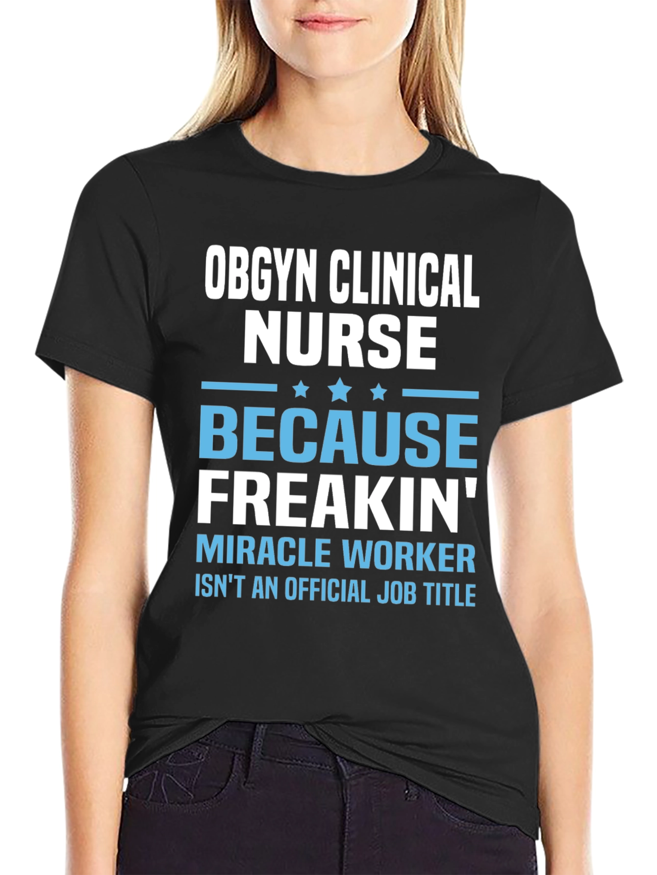 OBGYN Clinical Nurse T-Shirt - Miracle Worker