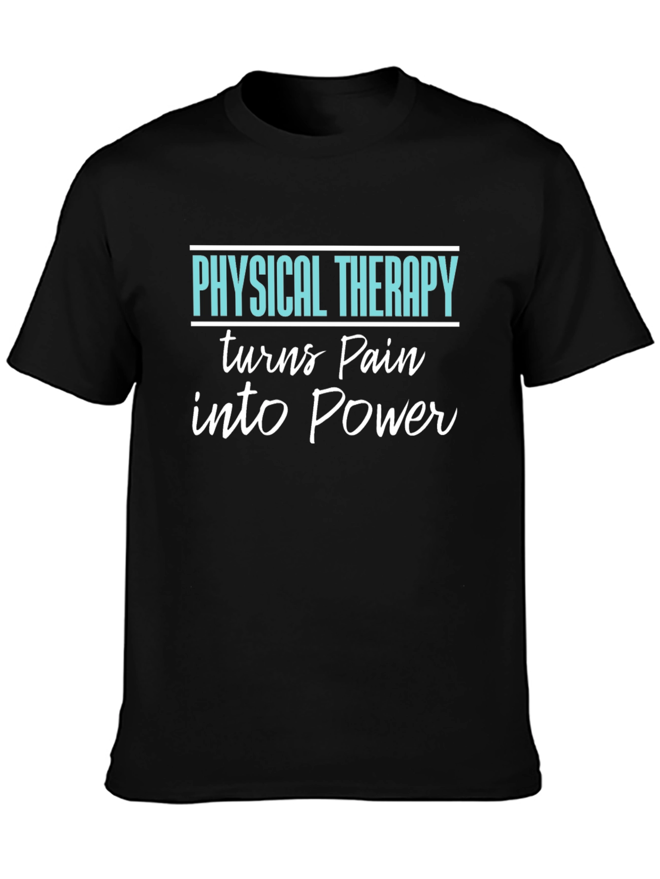 Physical Therapy Turns Pain Into Power T-Shirt