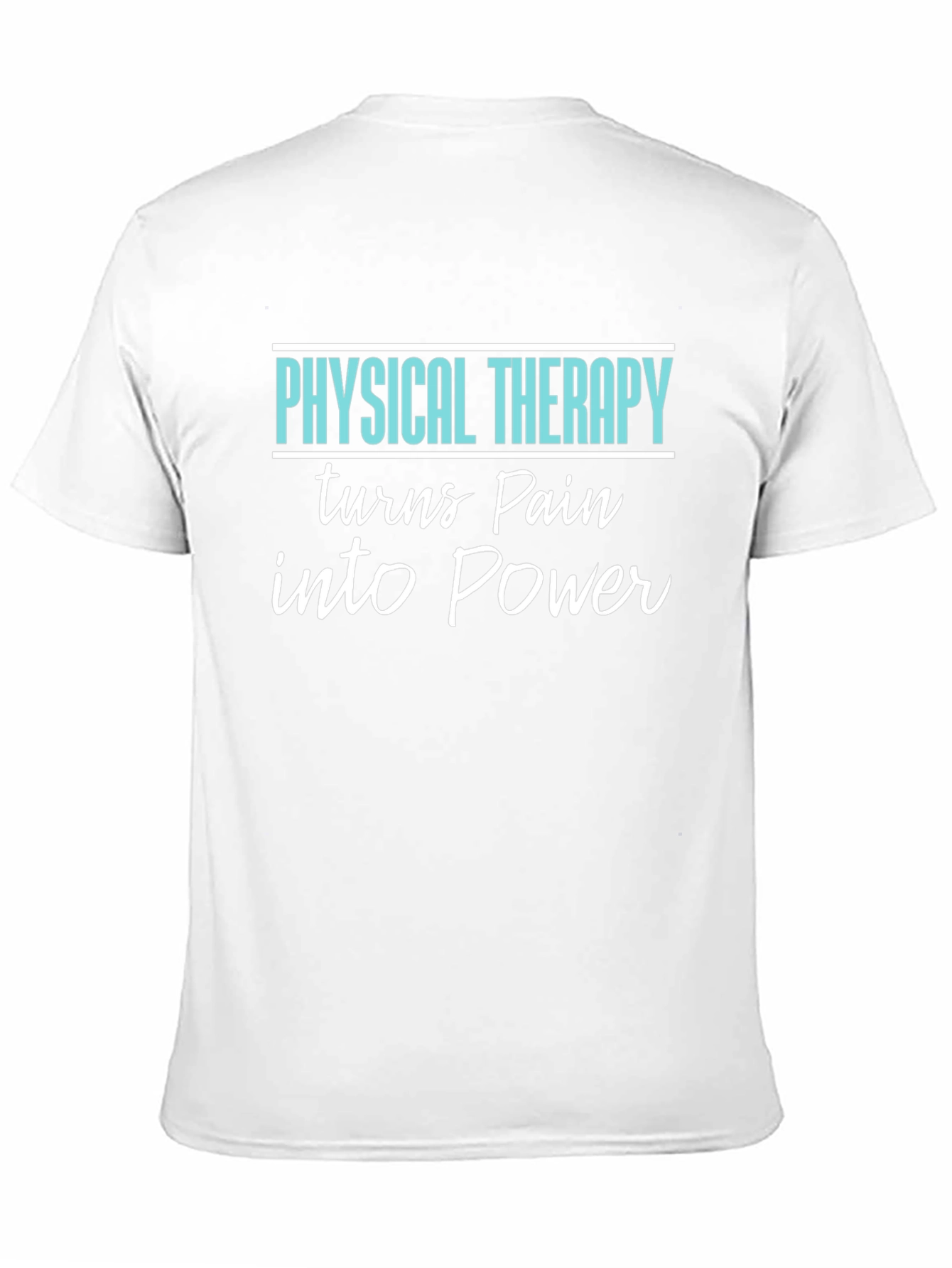 Physical Therapy Turns Pain Into Power T-Shirt