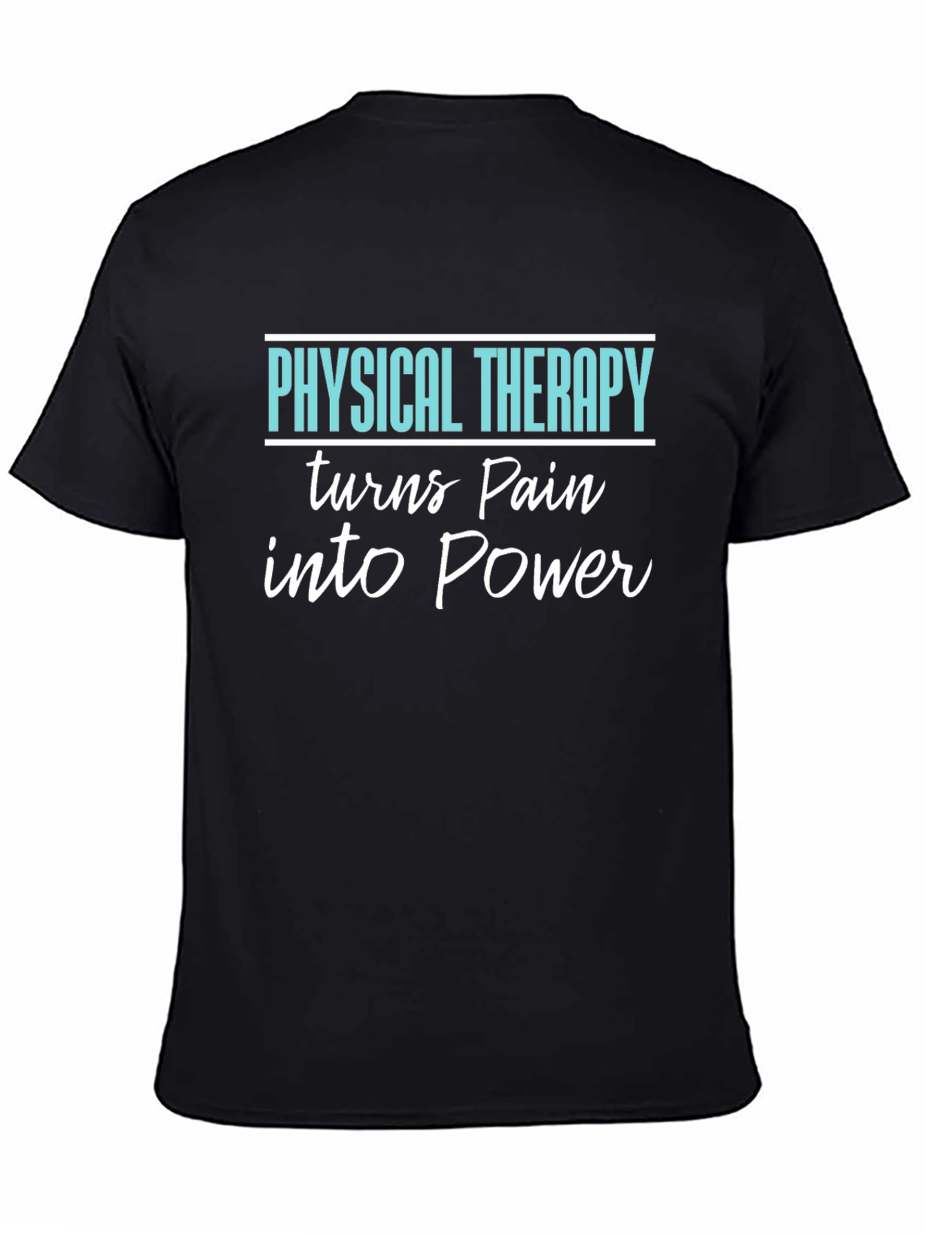 Physical Therapy Turns Pain Into Power T-Shirt