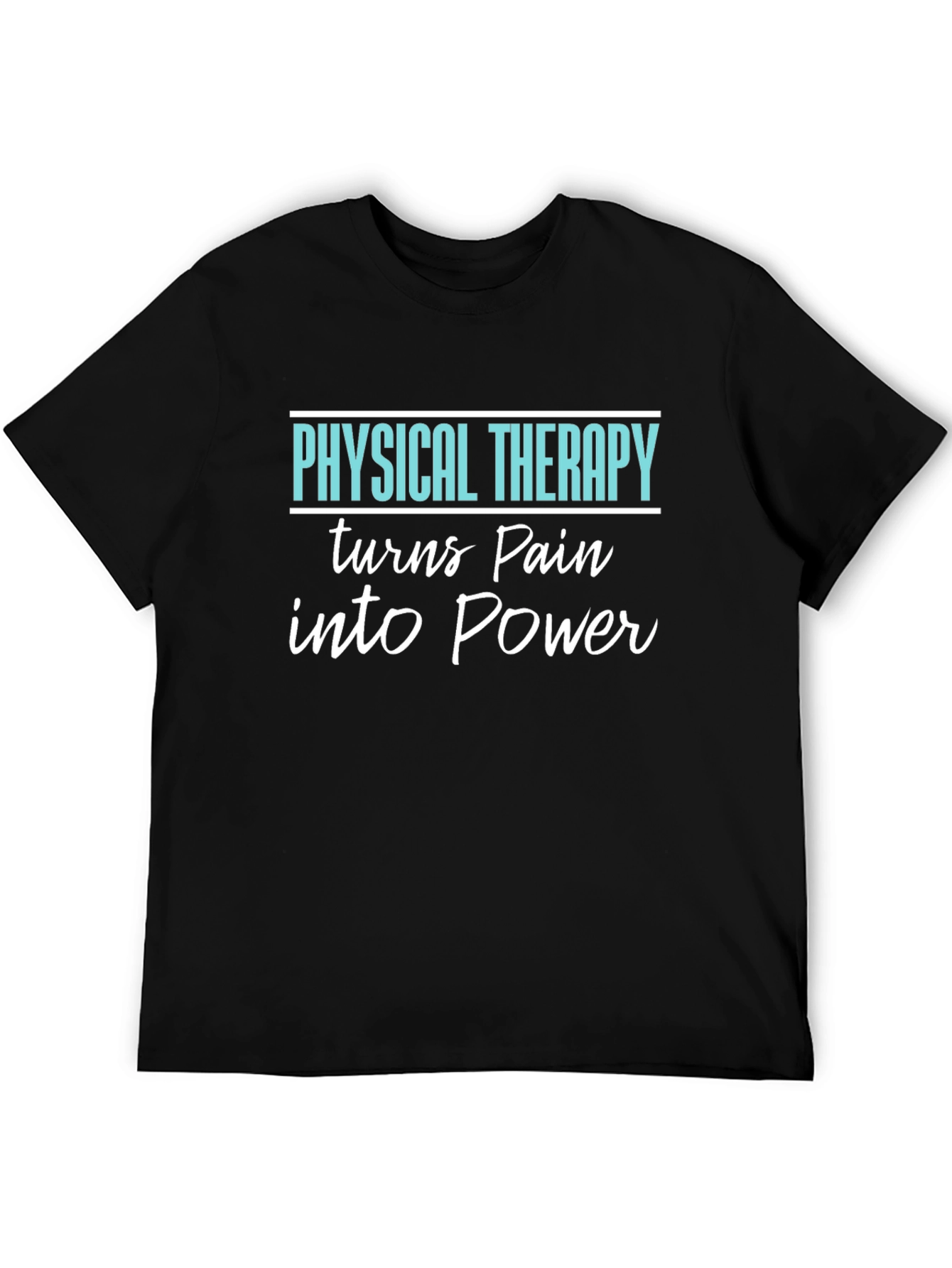 Physical Therapy Turns Pain Into Power T-Shirt