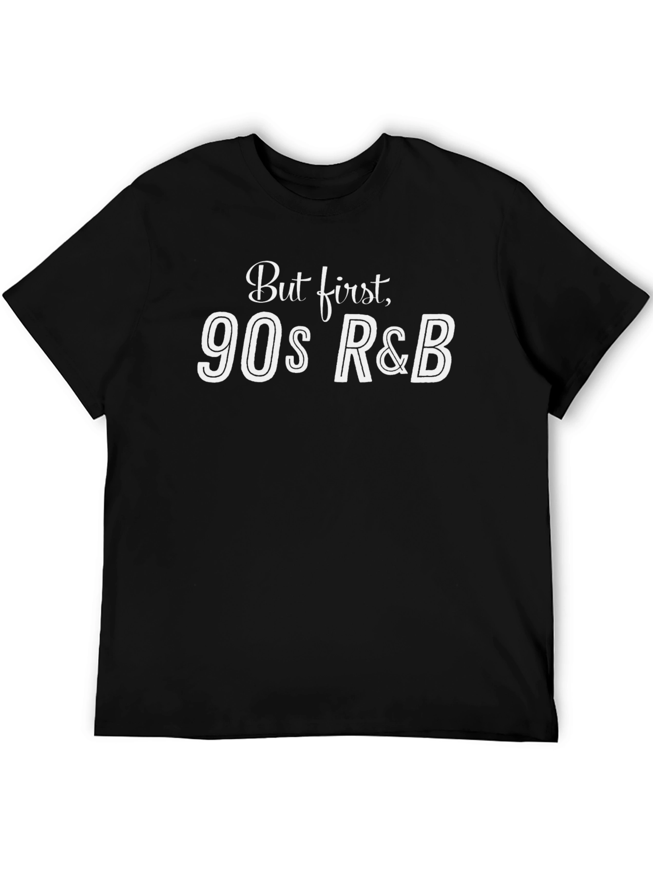 But First 90s R&B Black T-Shirt