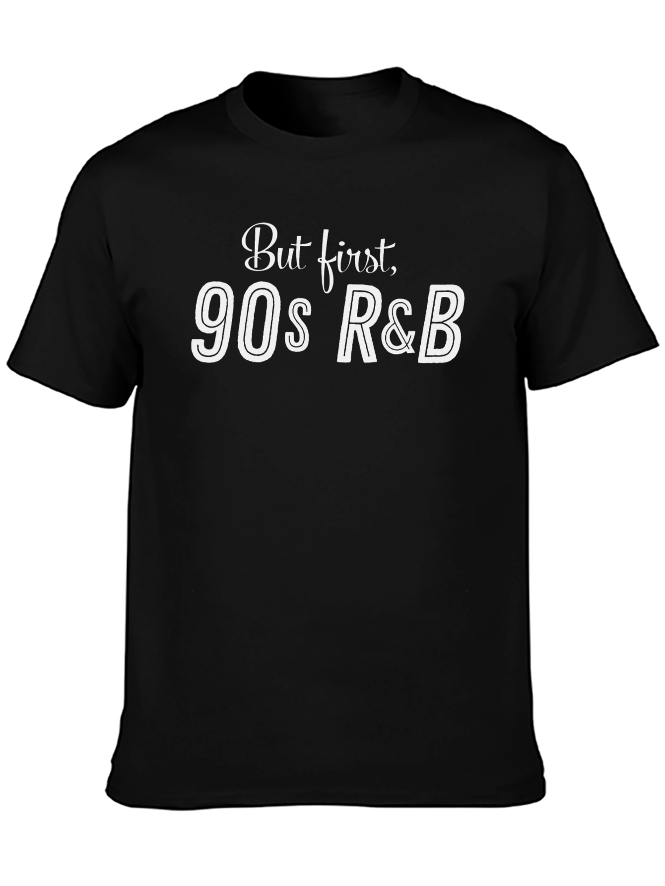 But First 90s R&B Black T-Shirt