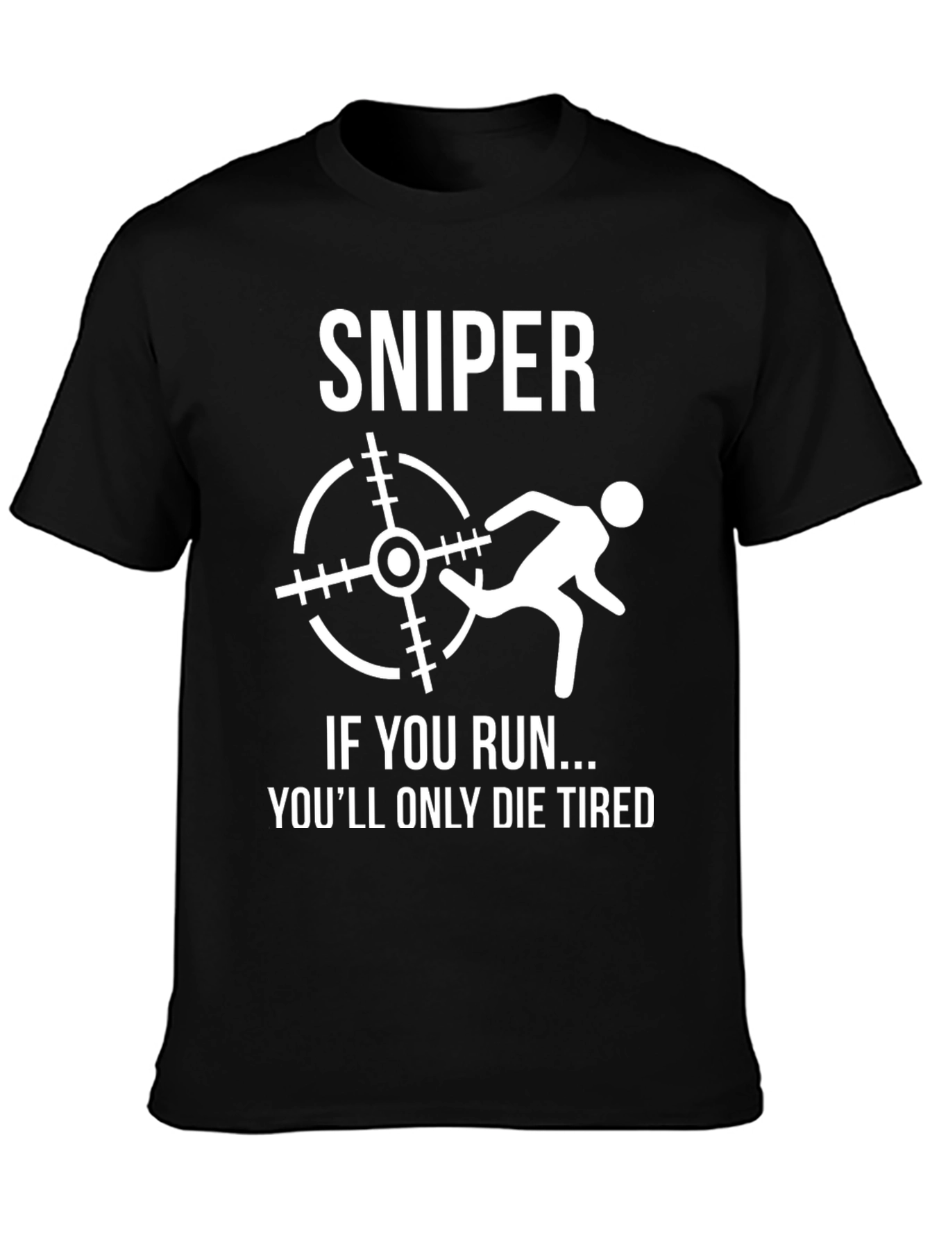 Sniper If You Run T-Shirt - Funny Graphic Tee