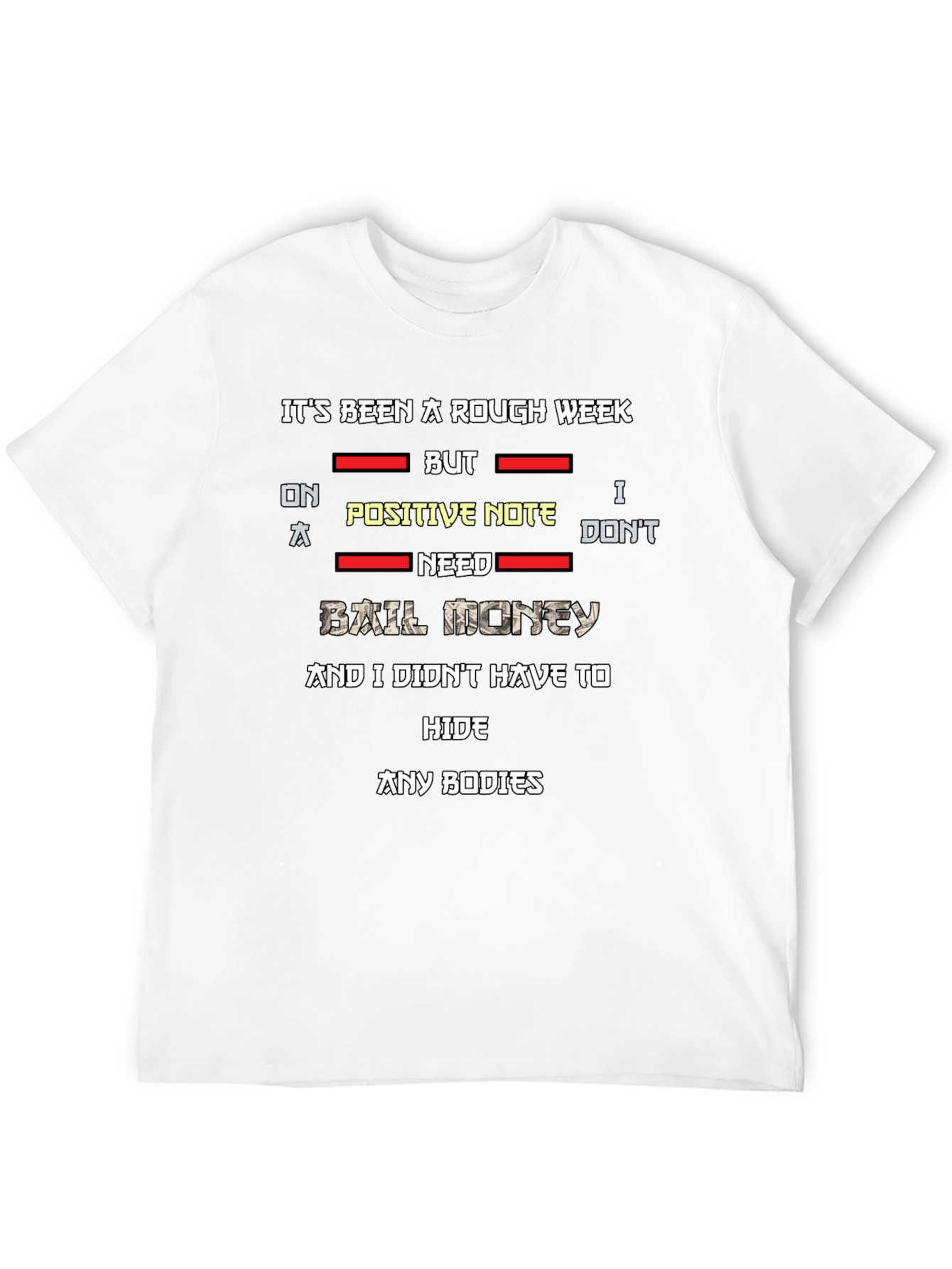 Rough Week T-Shirt: No Bail Money Needed!