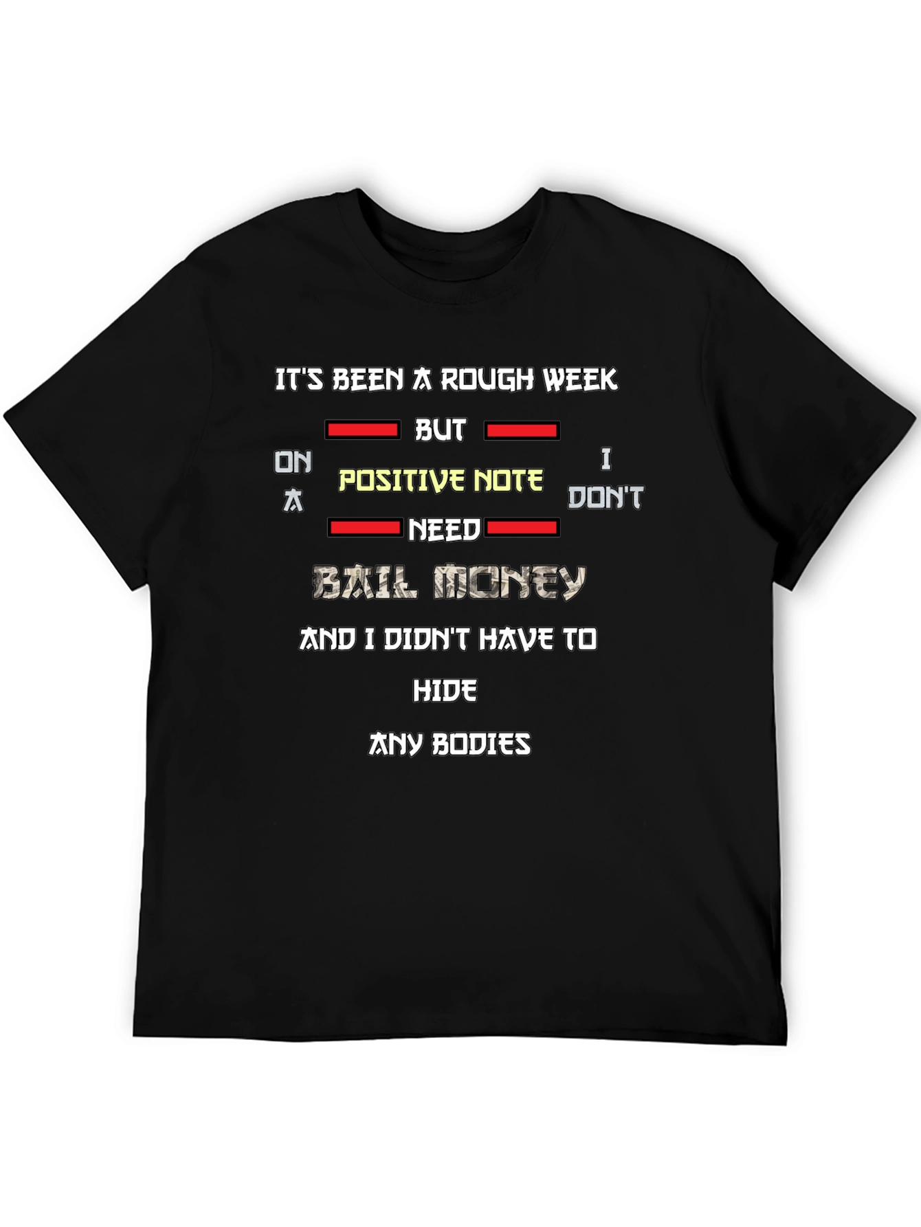 Rough Week T-Shirt: No Bail Money Needed!
