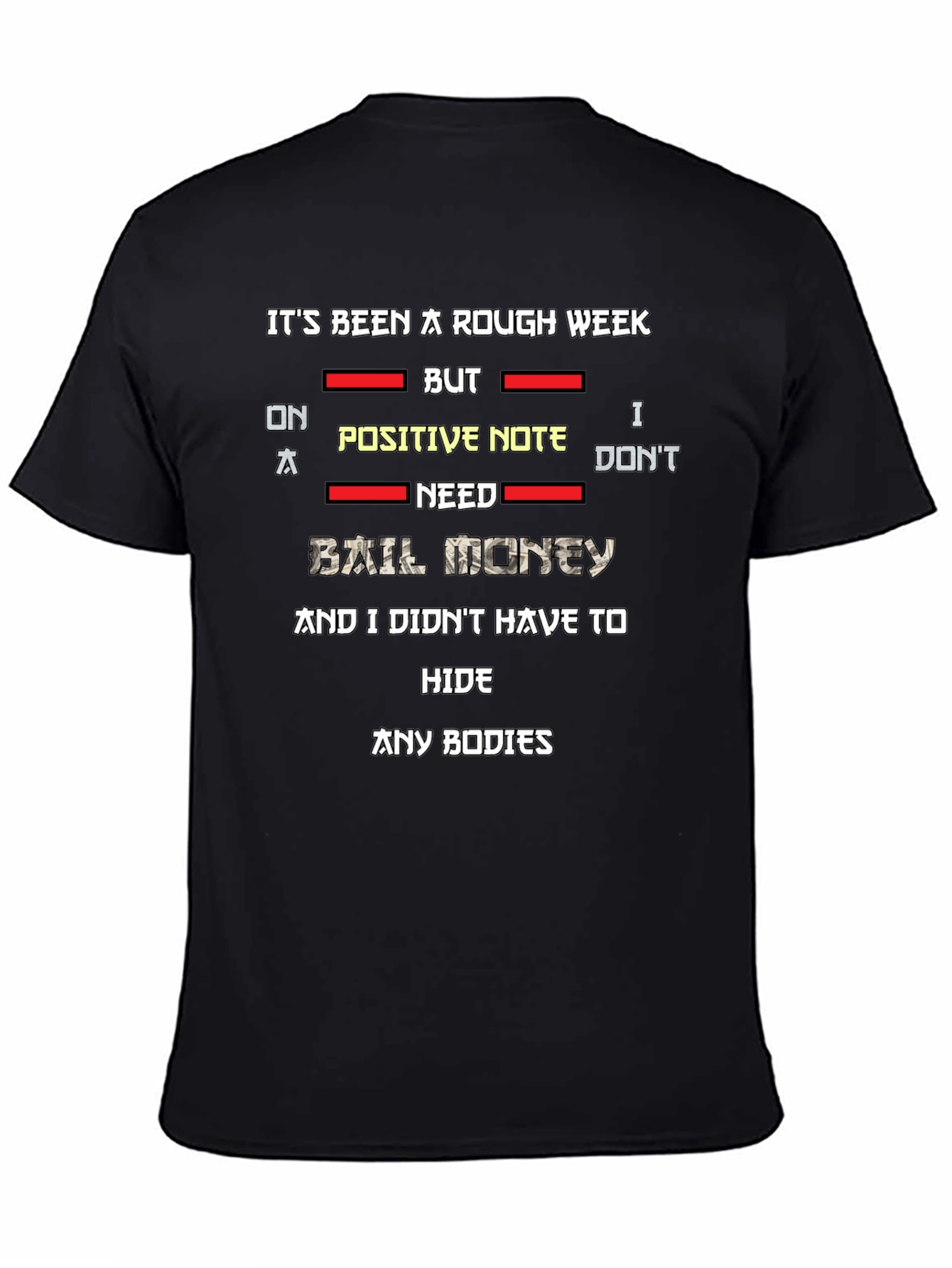 Rough Week T-Shirt: No Bail Money Needed!