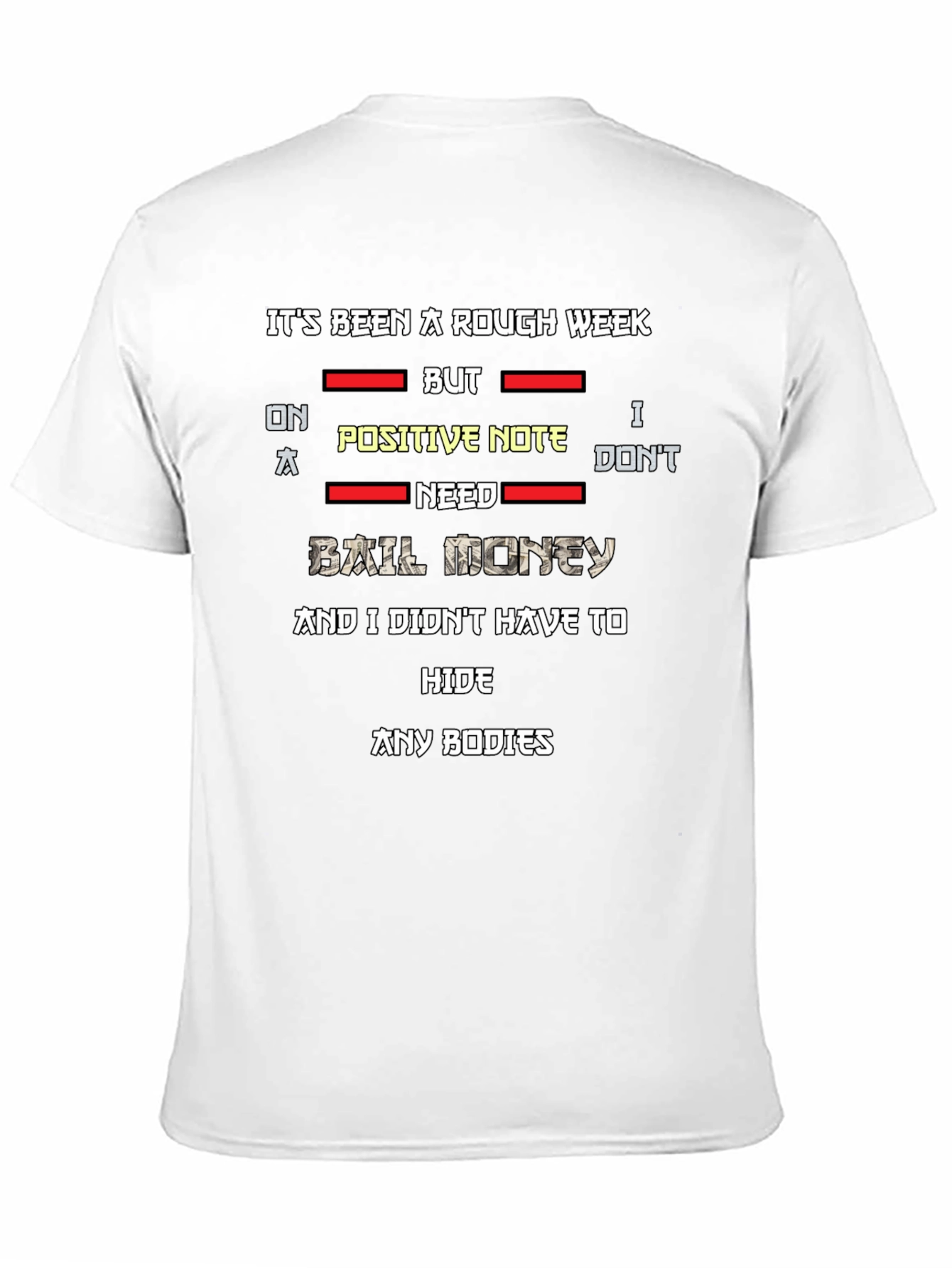 Rough Week T-Shirt: No Bail Money Needed!