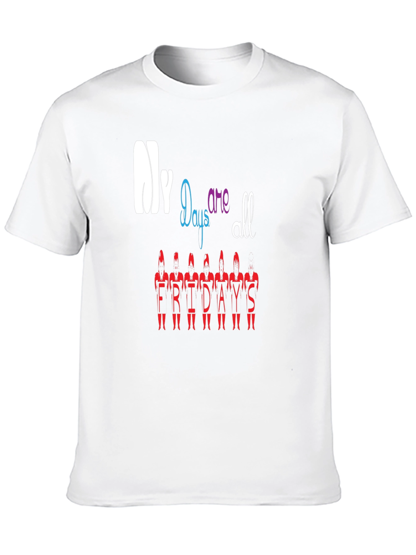 My Days Are All Fridays T-Shirt Black