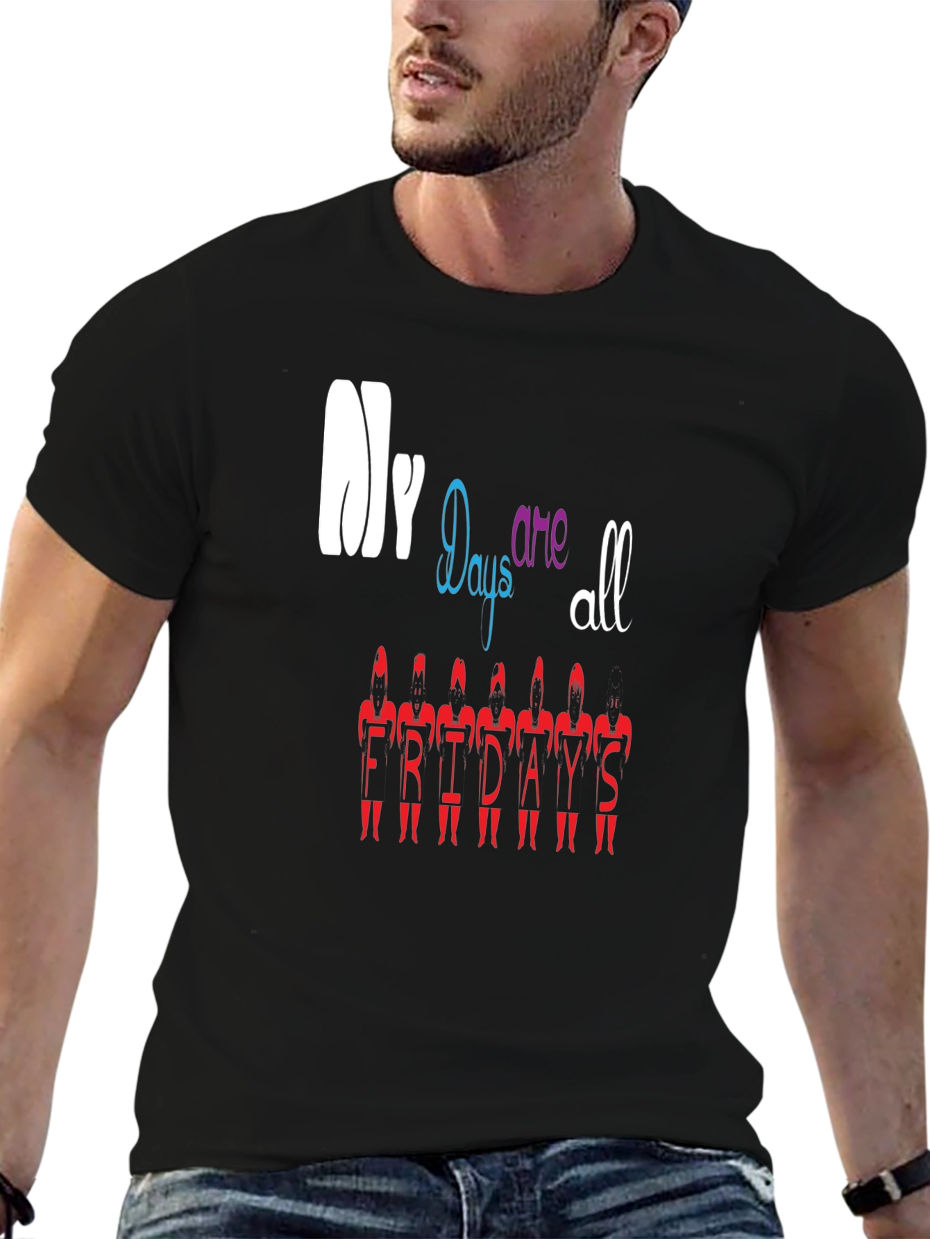 My Days Are All Fridays T-Shirt Black
