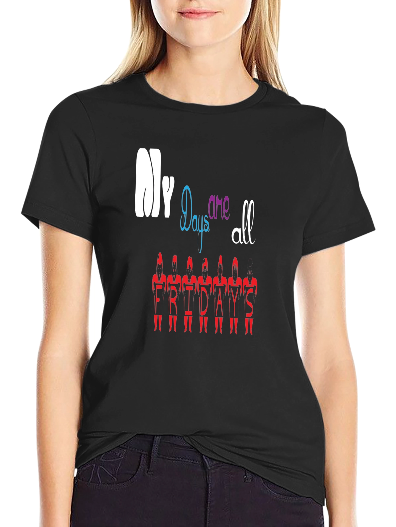 My Days Are All Fridays T-Shirt Black
