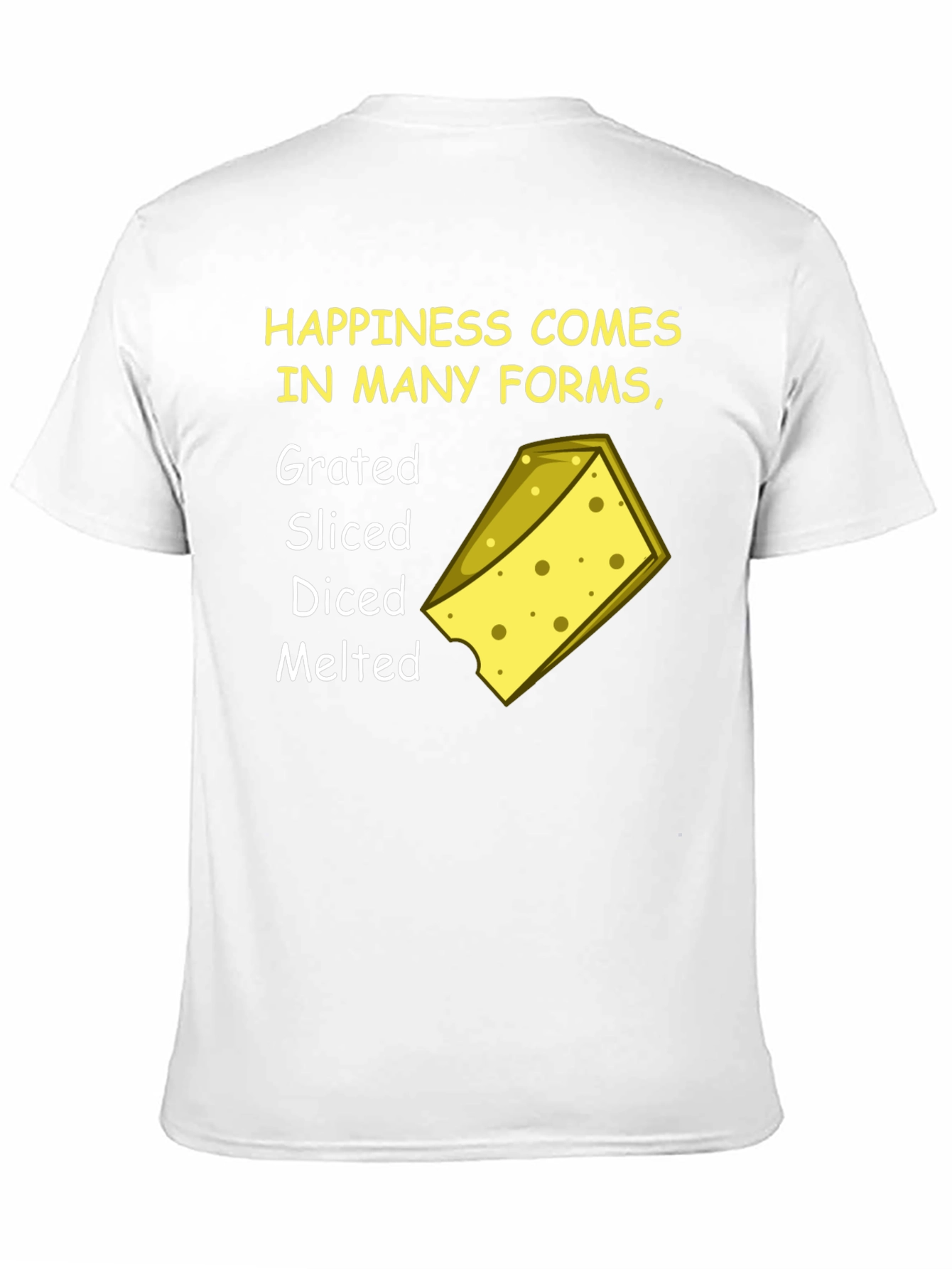 Happiness Comes in Many Forms Cheese T-Shirt