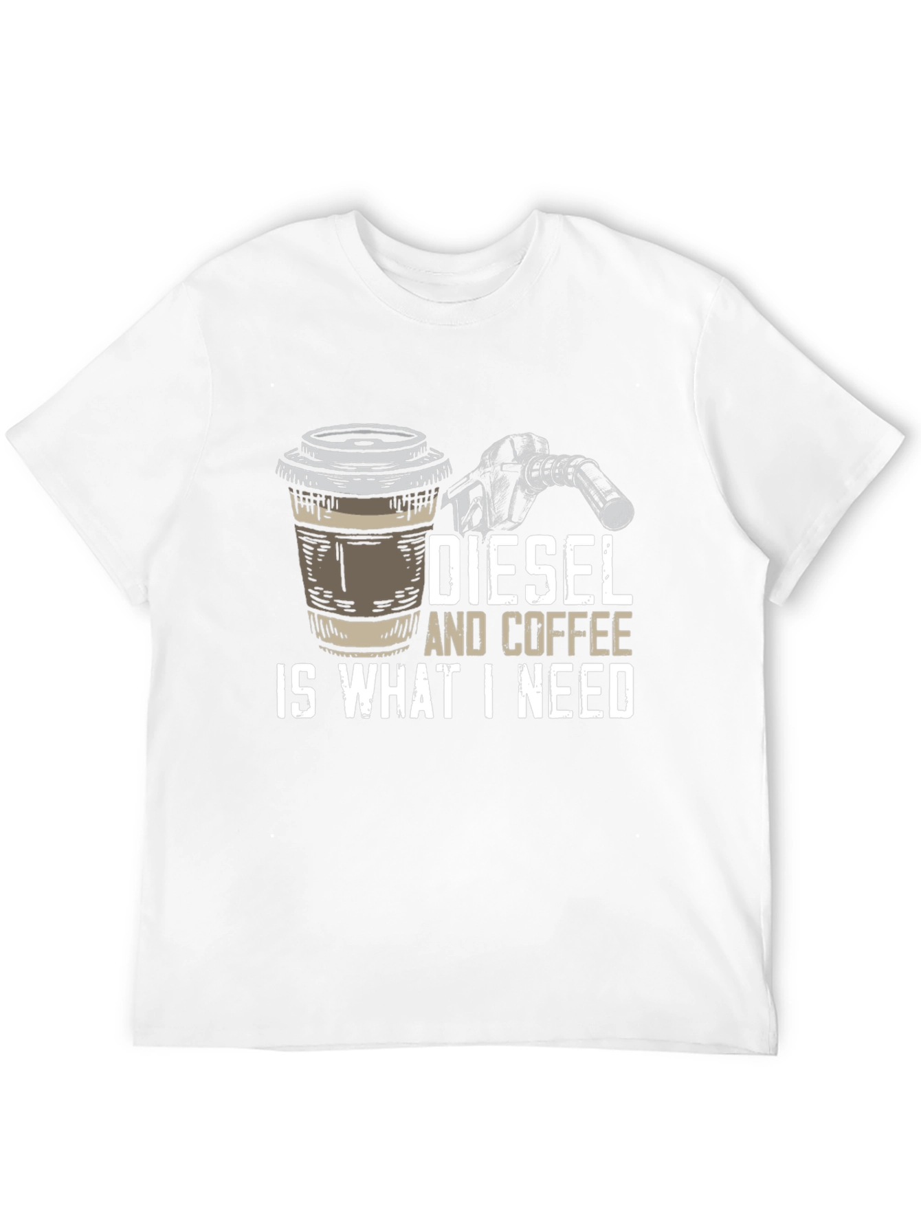 Diesel and Coffee T-Shirt - What I Need
