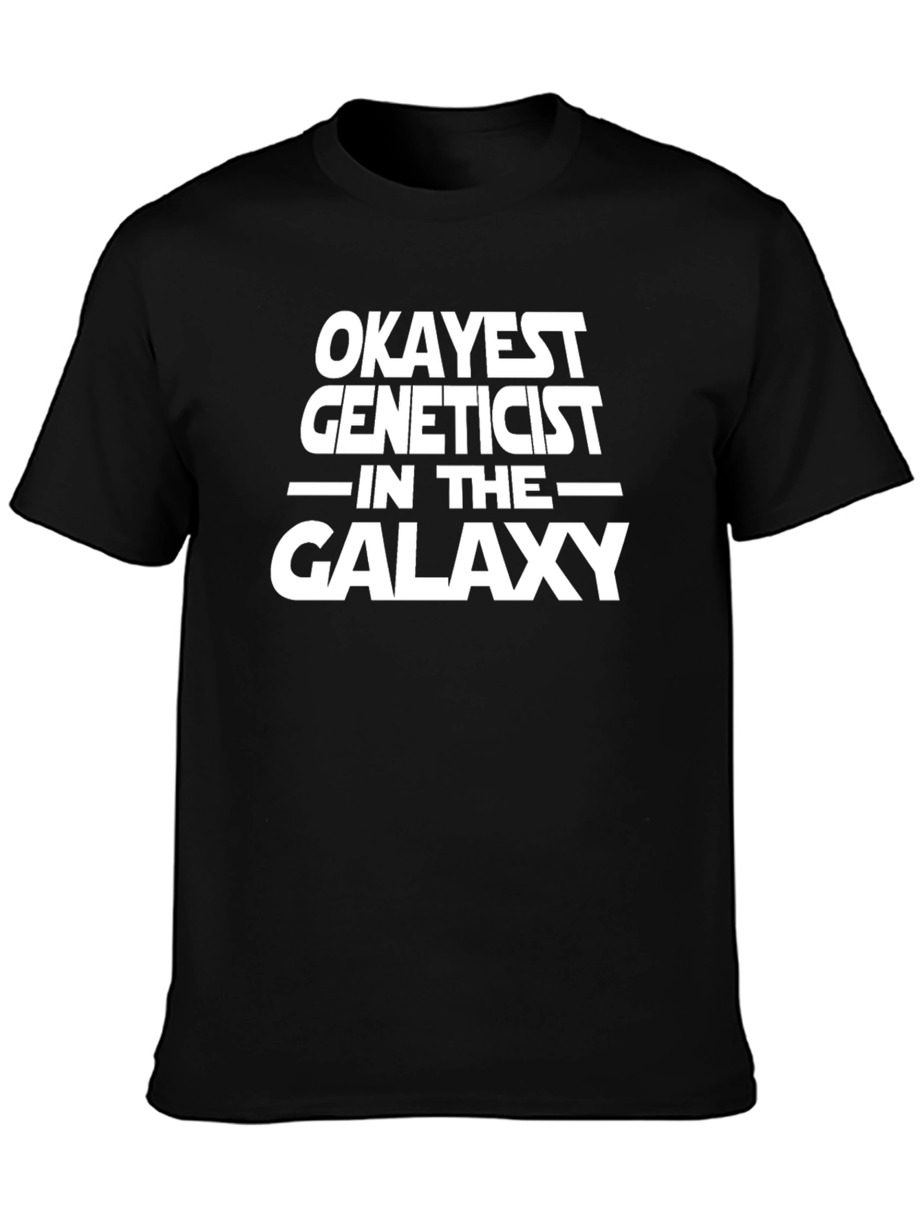 Okayest Geneticist in the Galaxy T-Shirt - Black