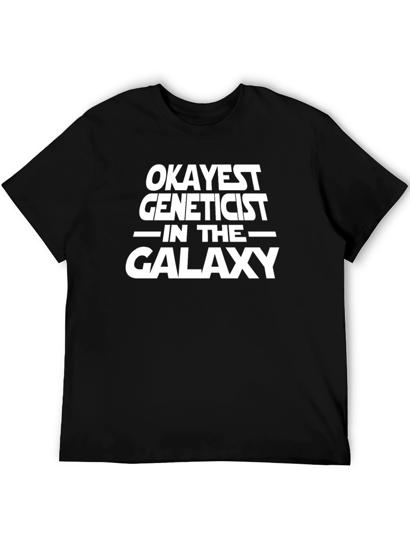 Okayest Geneticist in the Galaxy T-Shirt - Black