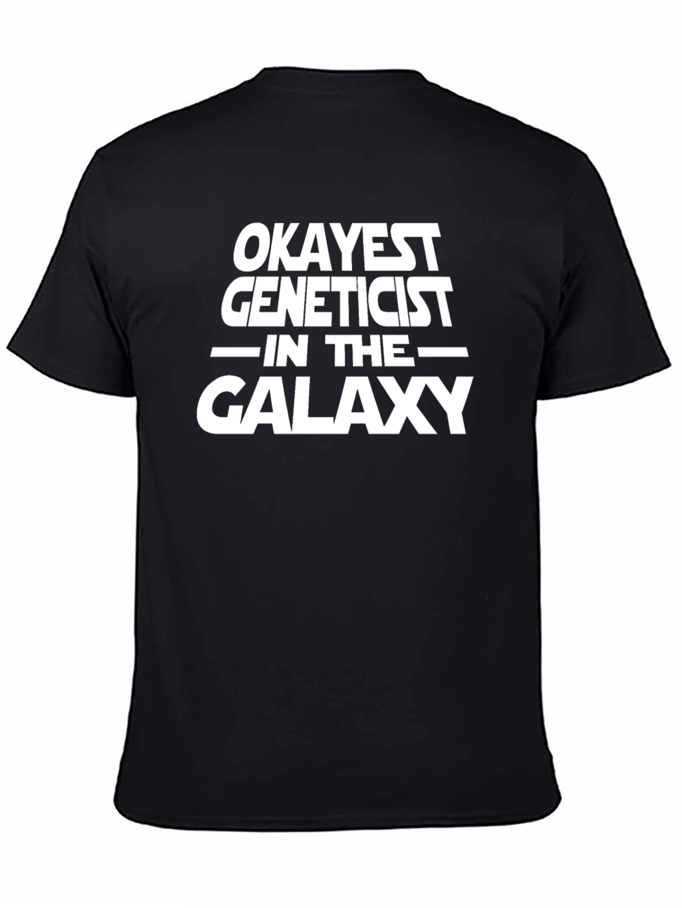 Okayest Geneticist in the Galaxy T-Shirt - Black