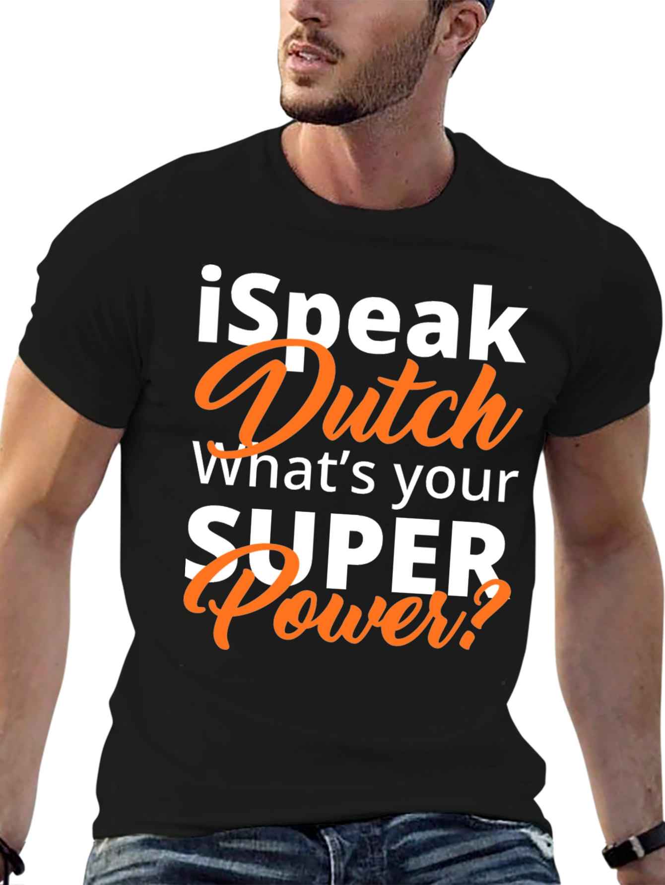 I Speak Dutch T-Shirt - Whats Your Superpower?