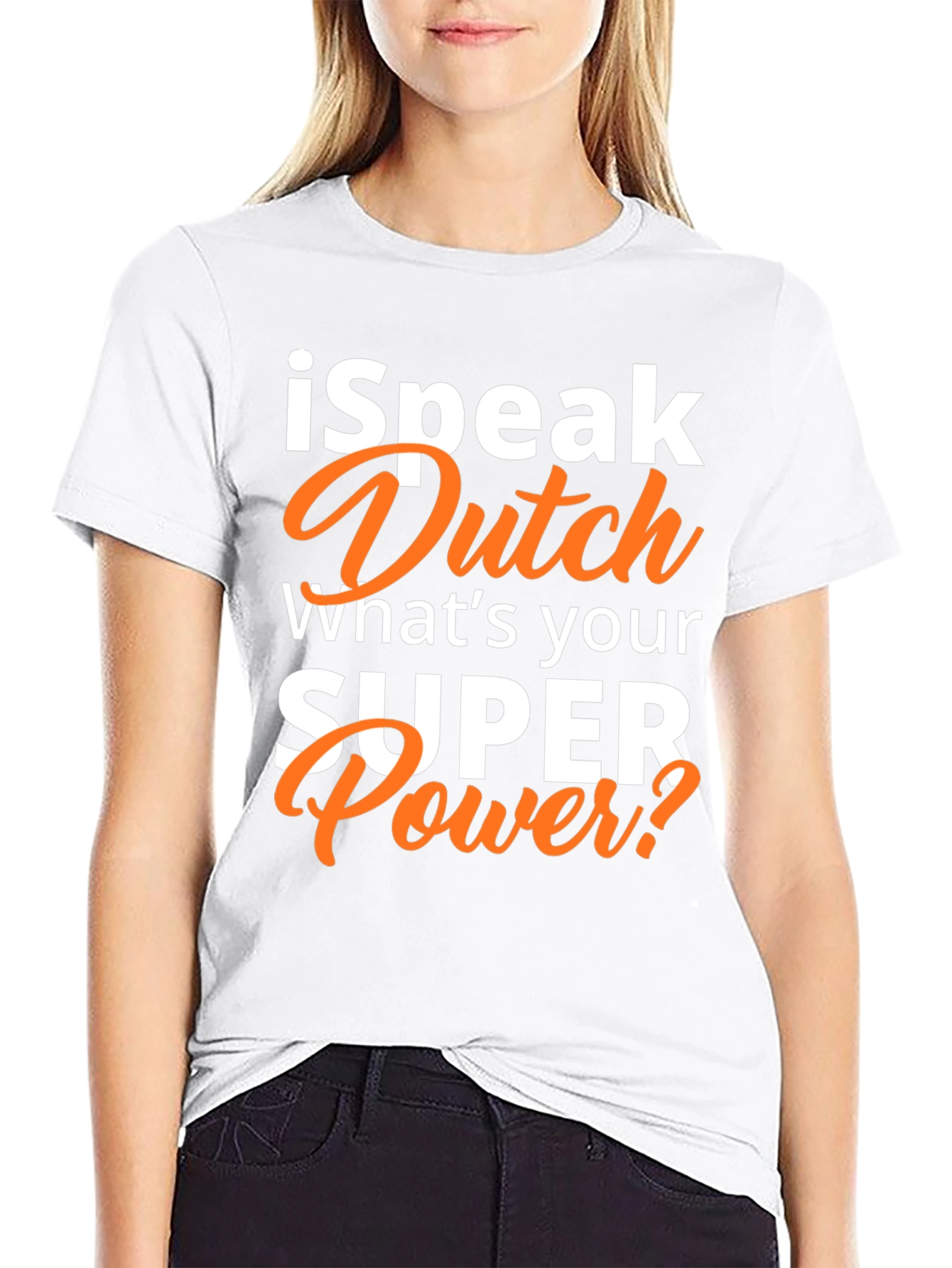 I Speak Dutch T-Shirt - Whats Your Superpower?