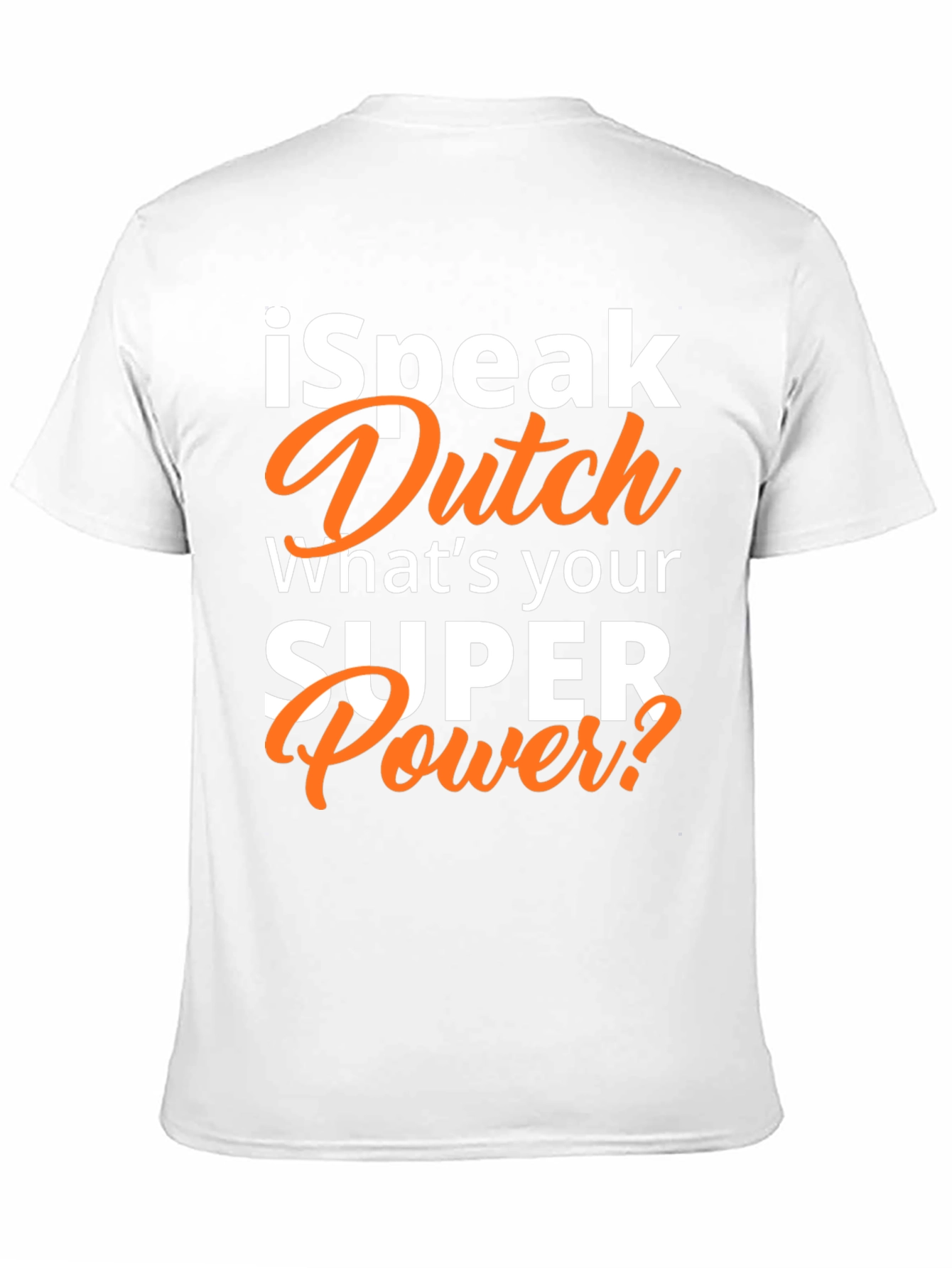 I Speak Dutch T-Shirt - Whats Your Superpower?