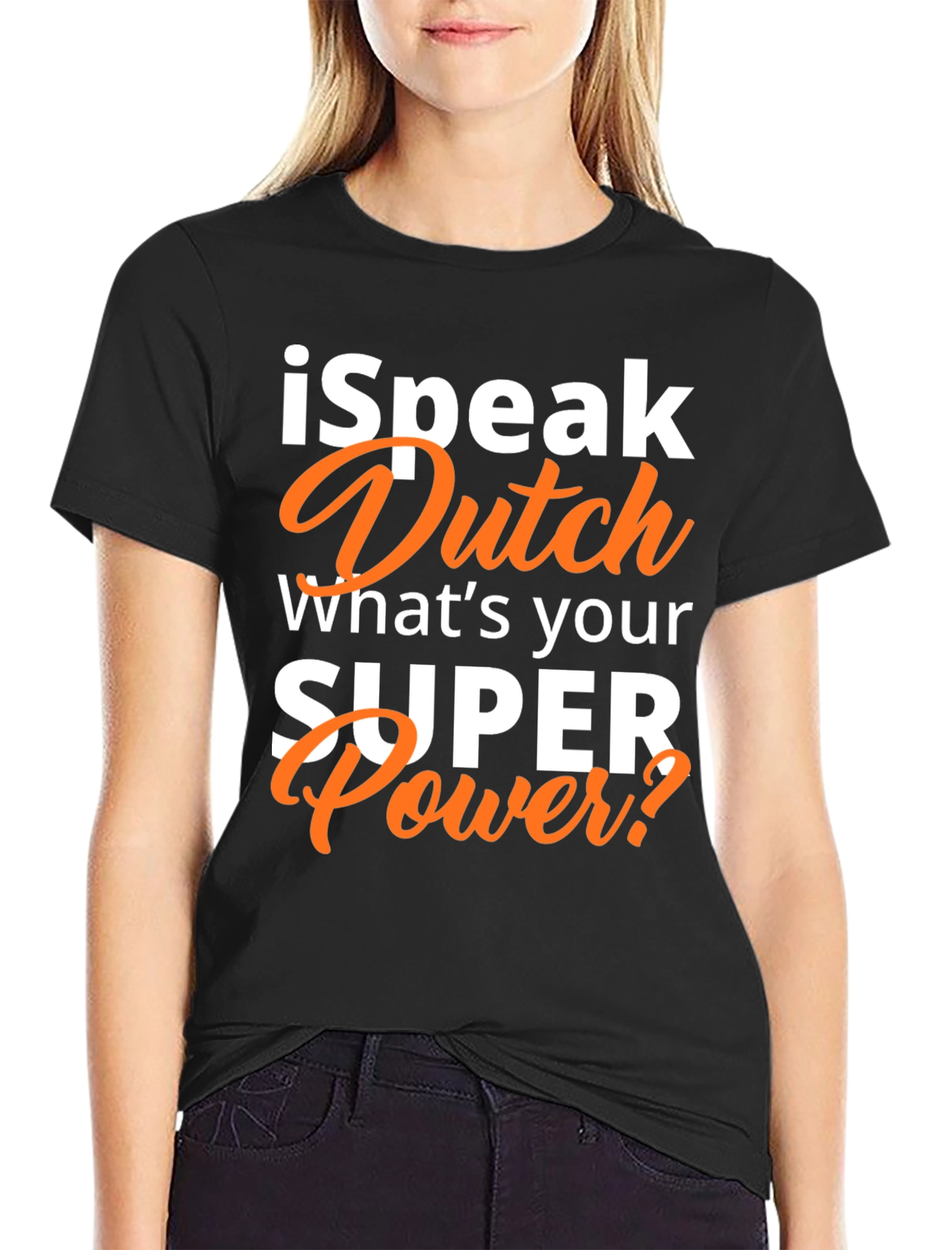 I Speak Dutch T-Shirt - Whats Your Superpower?