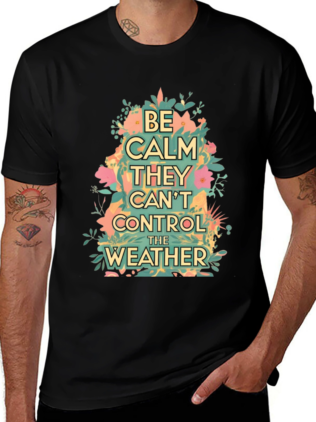 Be Calm They Cant Control The Weather Graphic Tee