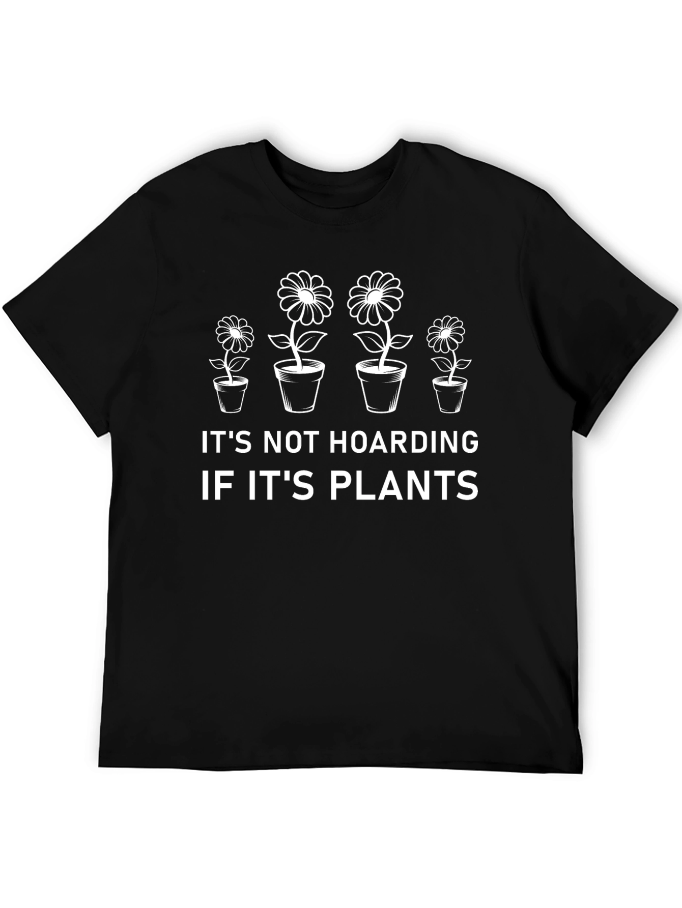 Its Not Hoarding if its Plants T-Shirt