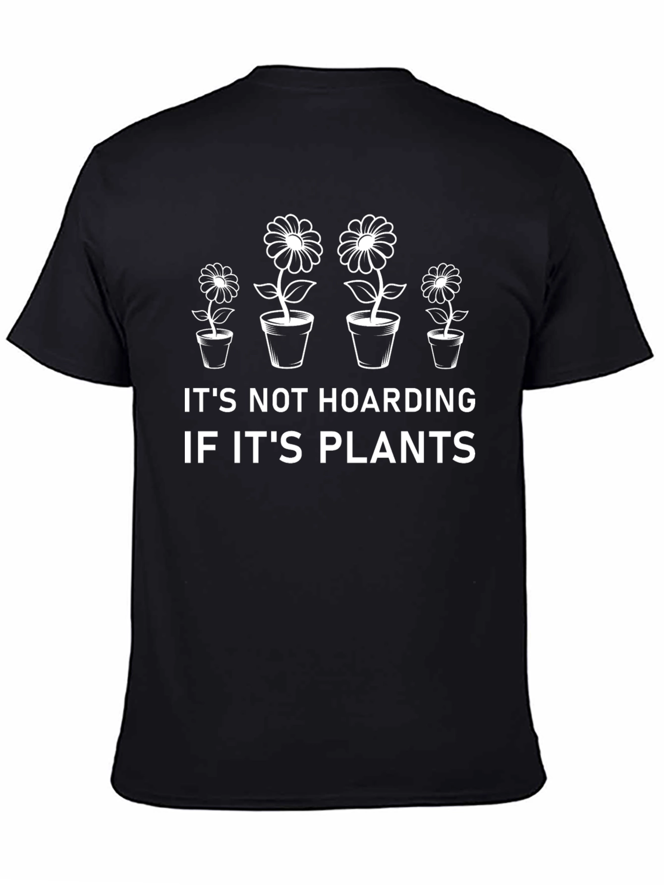 Its Not Hoarding if its Plants T-Shirt