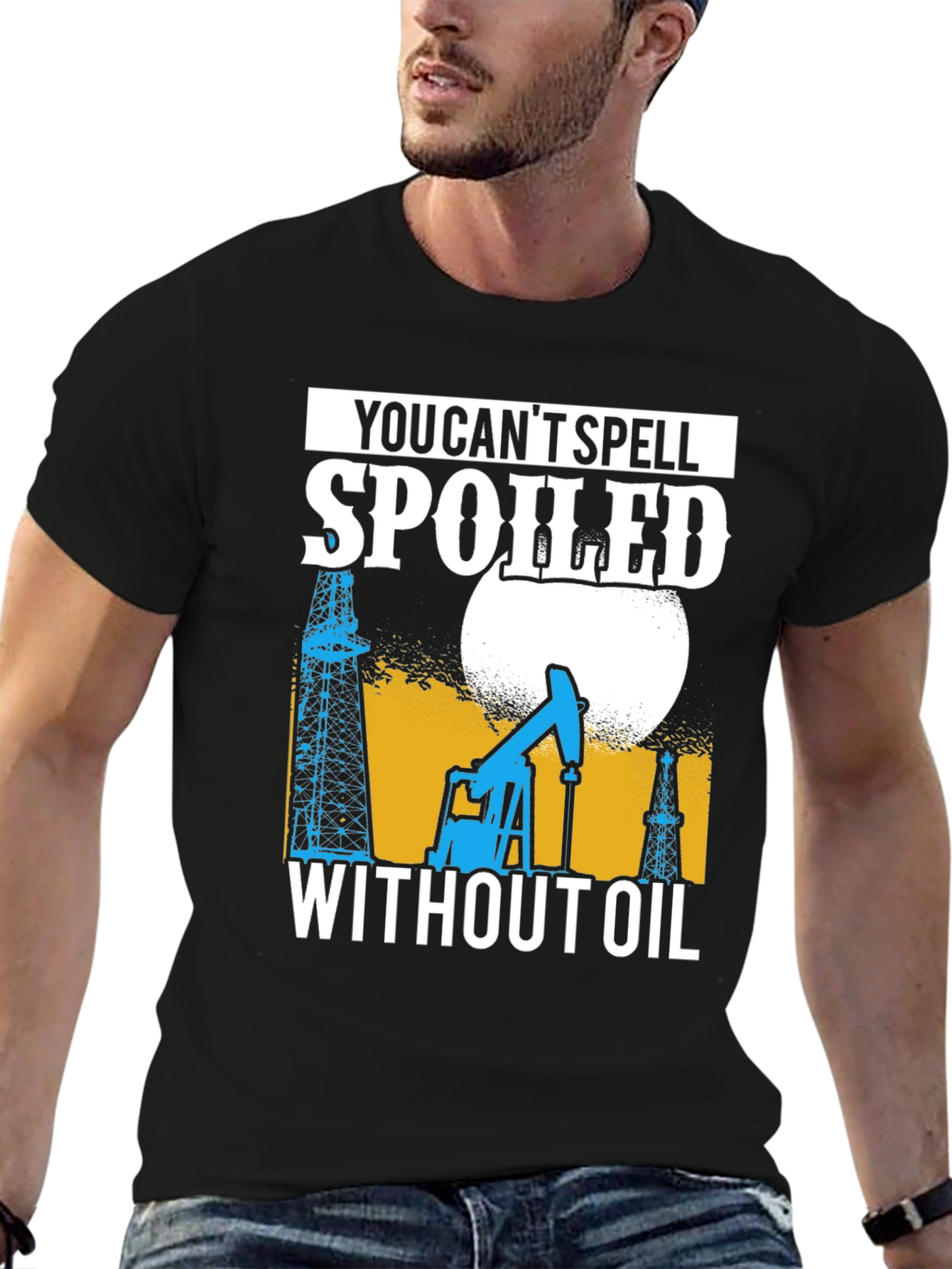 Spoiled Without Oil T-Shirt