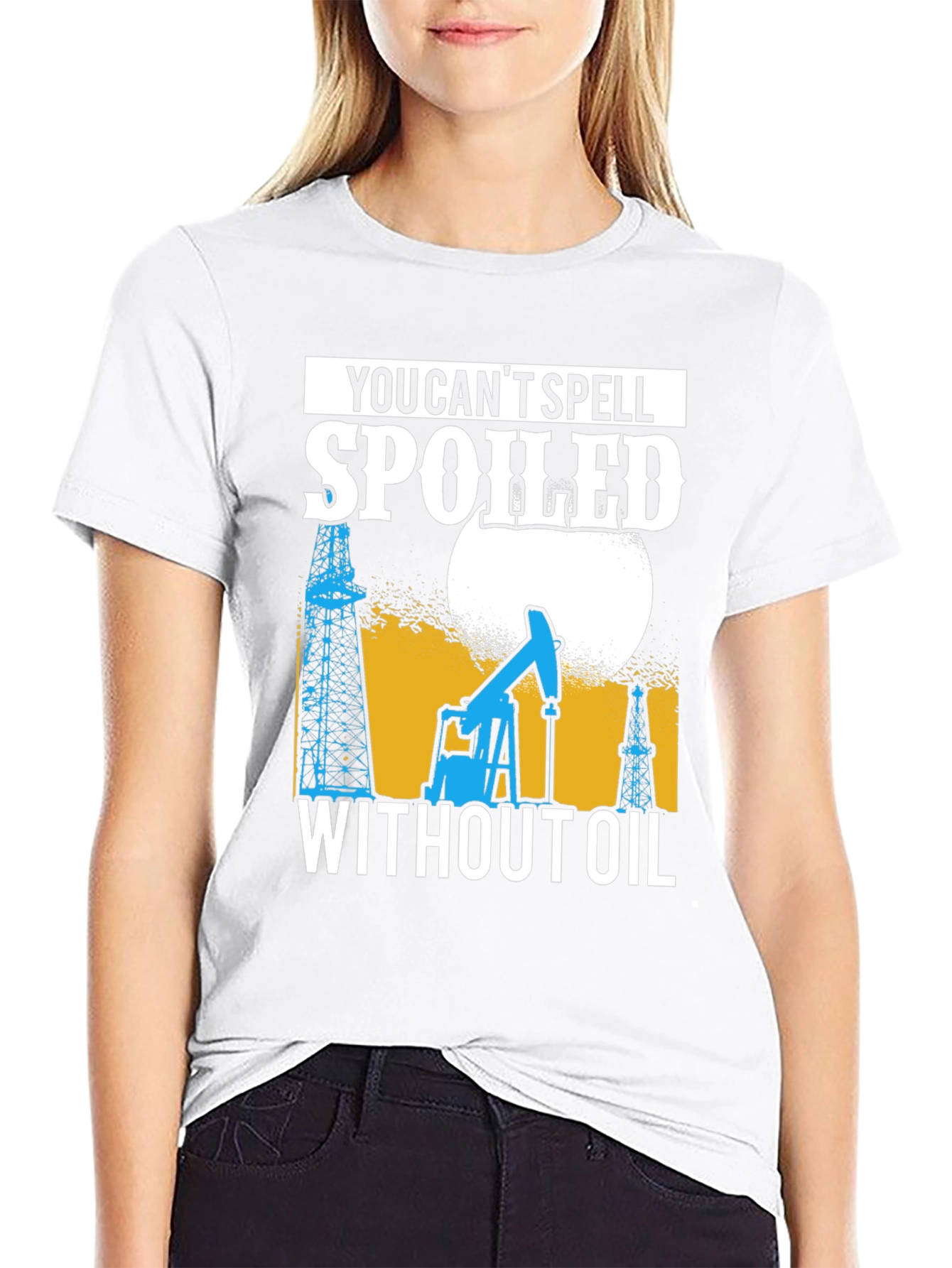 Spoiled Without Oil T-Shirt