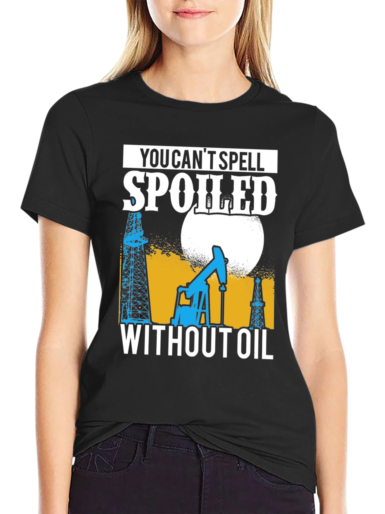 Spoiled Without Oil T-Shirt
